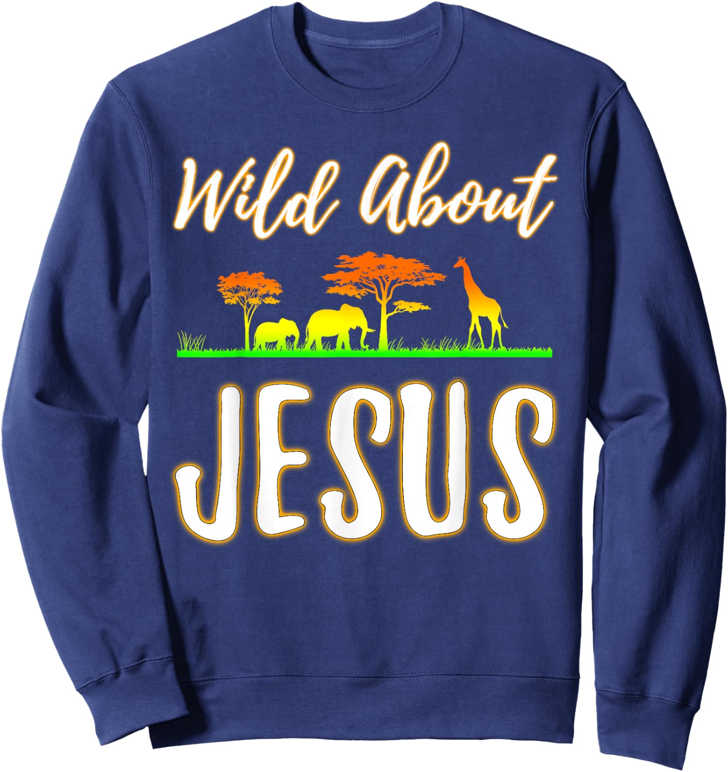 Jesus VBS Men Women Kids Wild About Jesus Christian Faith Sweatshirt - Sweatshirt | Navy