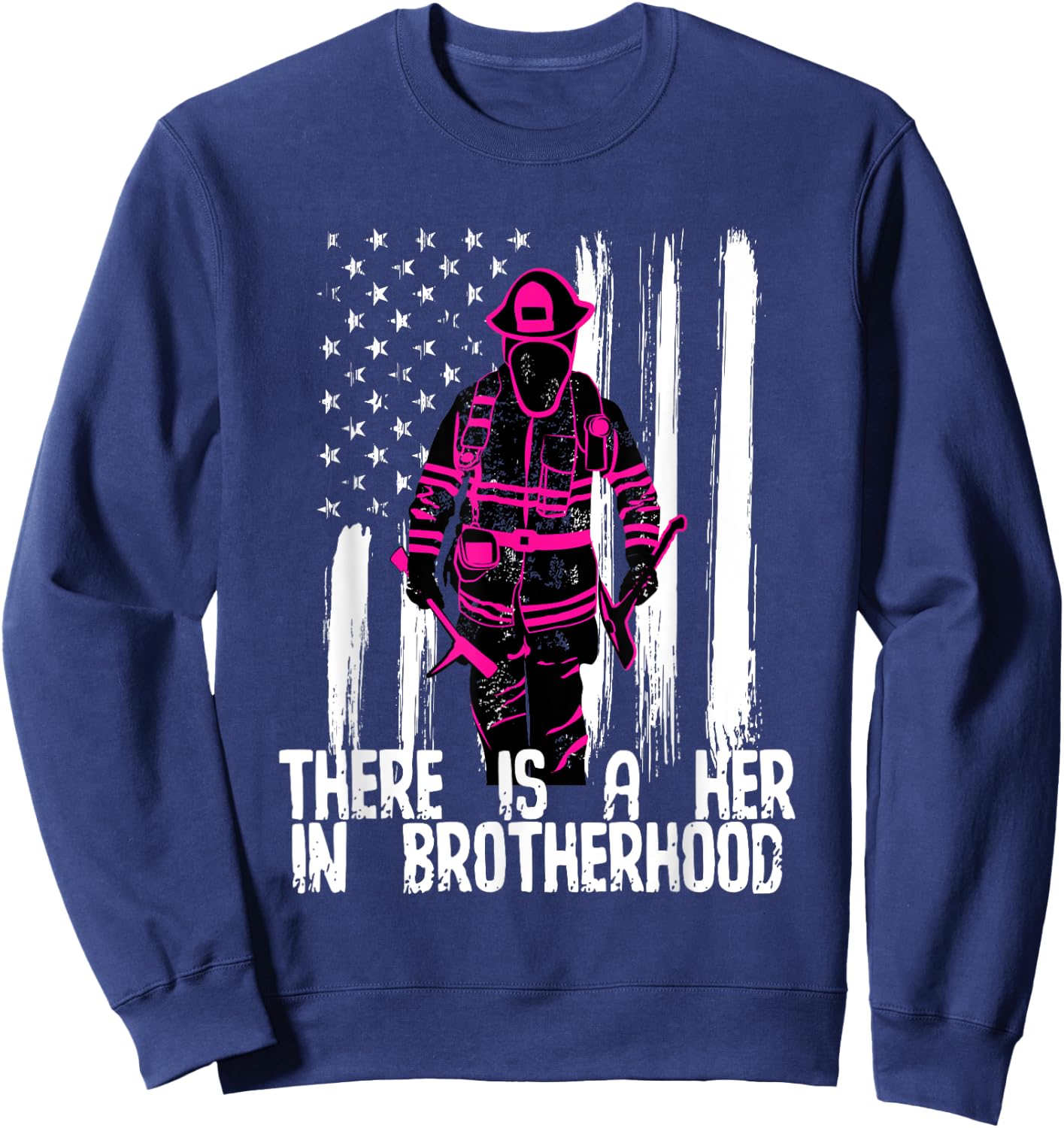 Female Firefighter Gift Shirt Women - Her in Brotherhood Sweatshirt - Sweatshirt | Navy