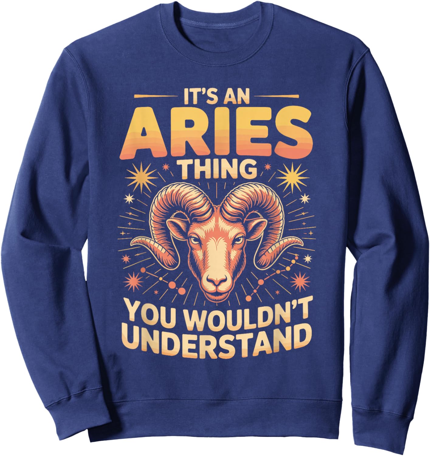 It's an Aries Thing You Wouldnt Understand Sweatshirt - Sweatshirt | Navy