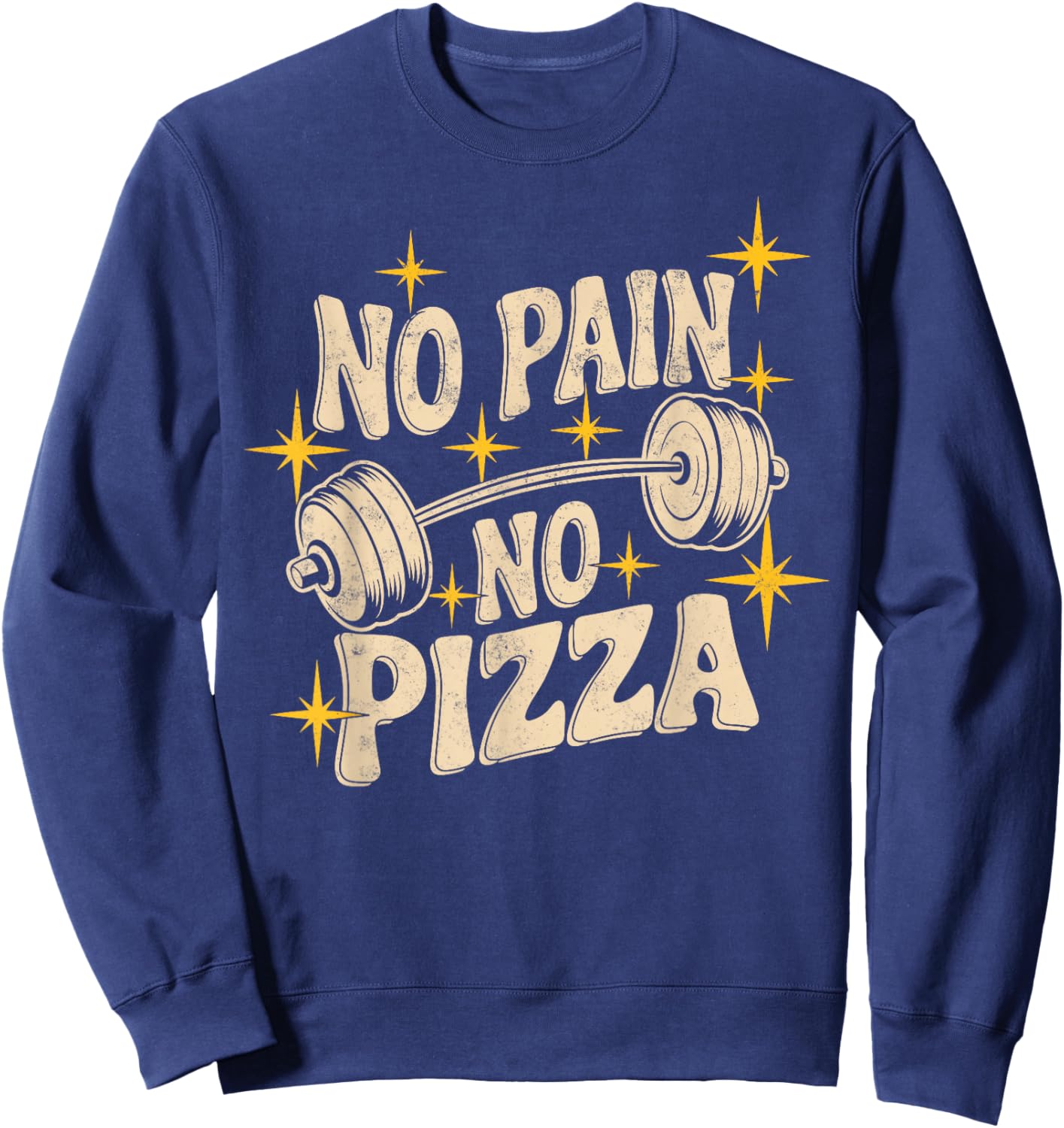 No Pain No Pizza Funny Gym Quote Motivational Workout Joke Sweatshirt - Sweatshirt | Navy