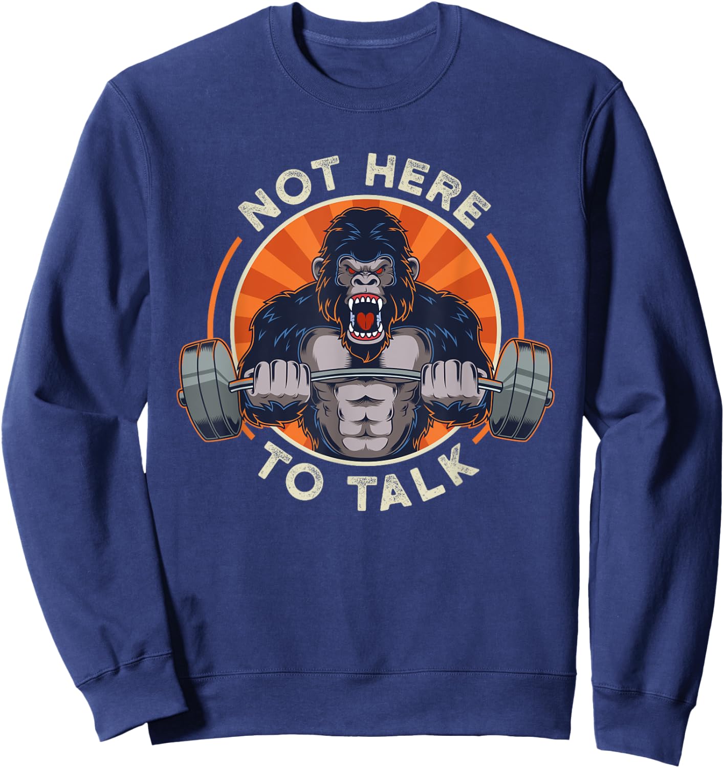 Weight lifting gorilla not here to over lifting in Sweatshirt - Sweatshirt | Navy