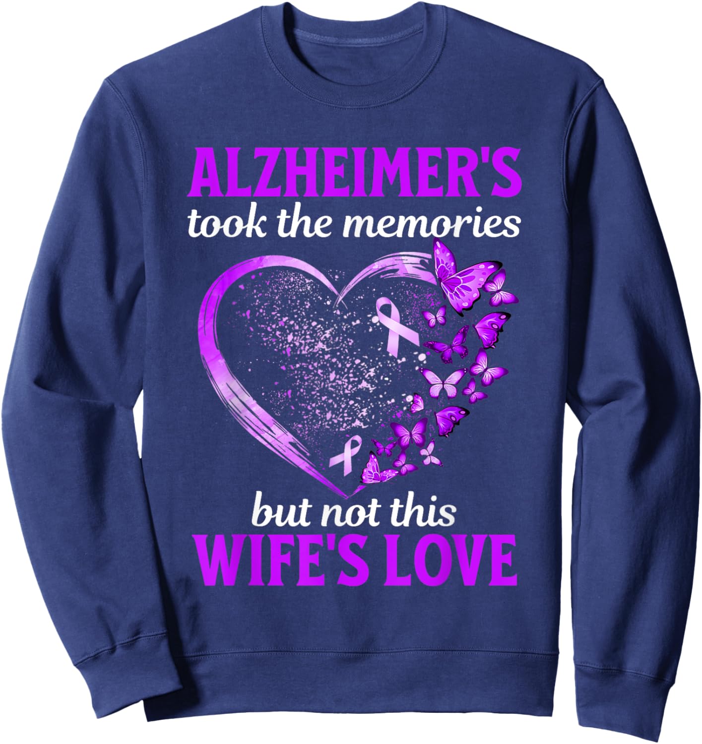 Alzheimers Took Memories Not Wife's Love Dementia Support Sweatshirt - Sweatshirt | Navy