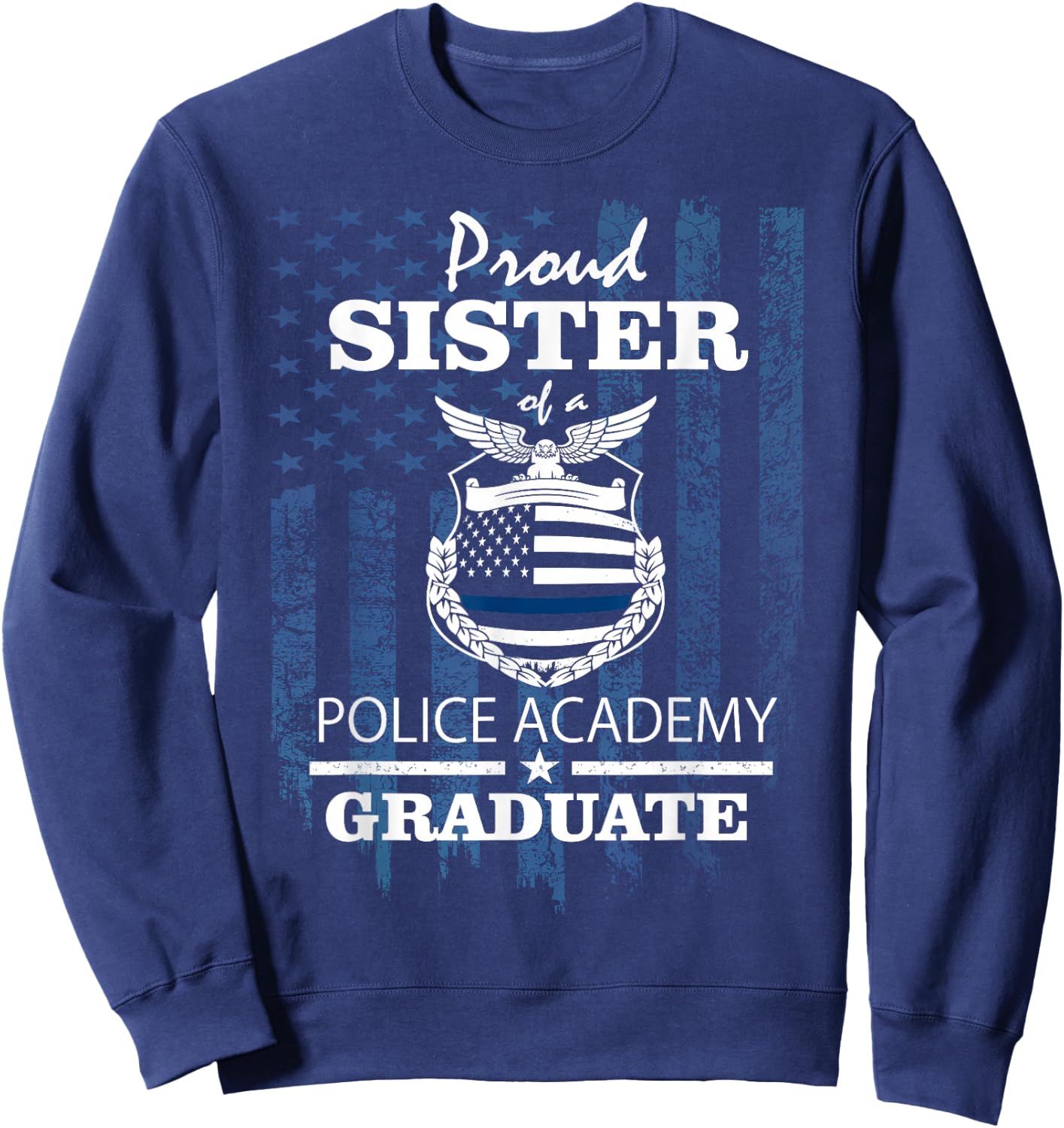 Police Academy Shirts - Proud Sister of New Cop Graduate Sweatshirt - Sweatshirt | Navy
