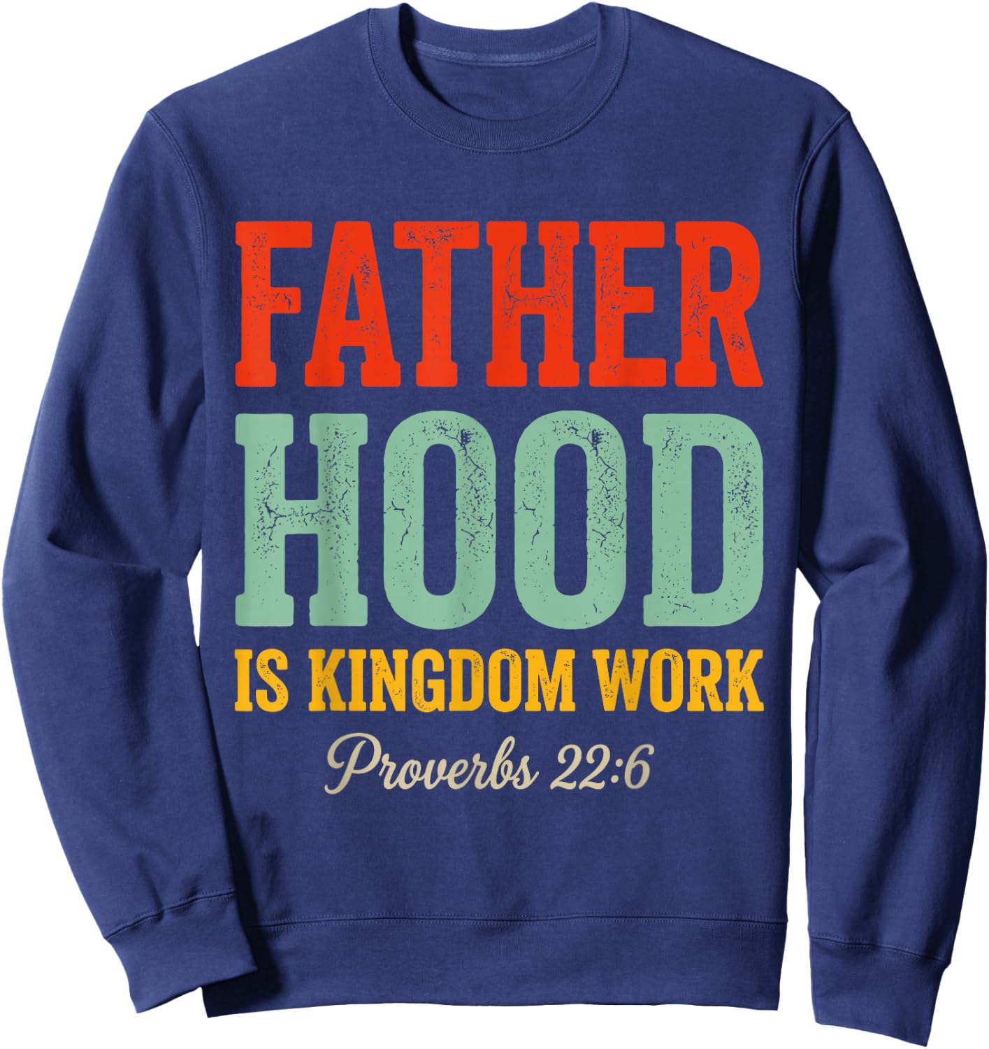 Fatherhood is Kingdom Work Sweatshirt - Sweatshirt | Navy
