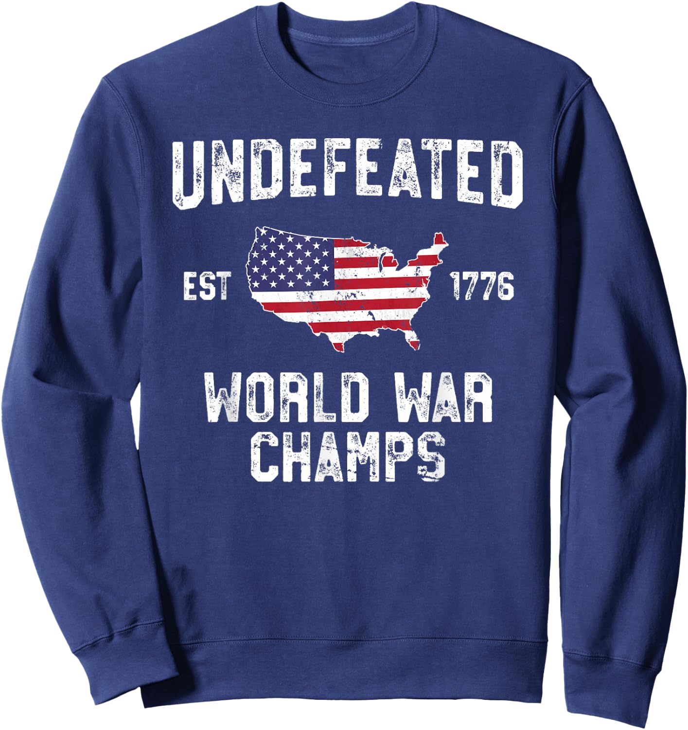 Undefeated World War Champs T Shirt 4th of July 1776 Sweatshirt - Sweatshirt | Navy