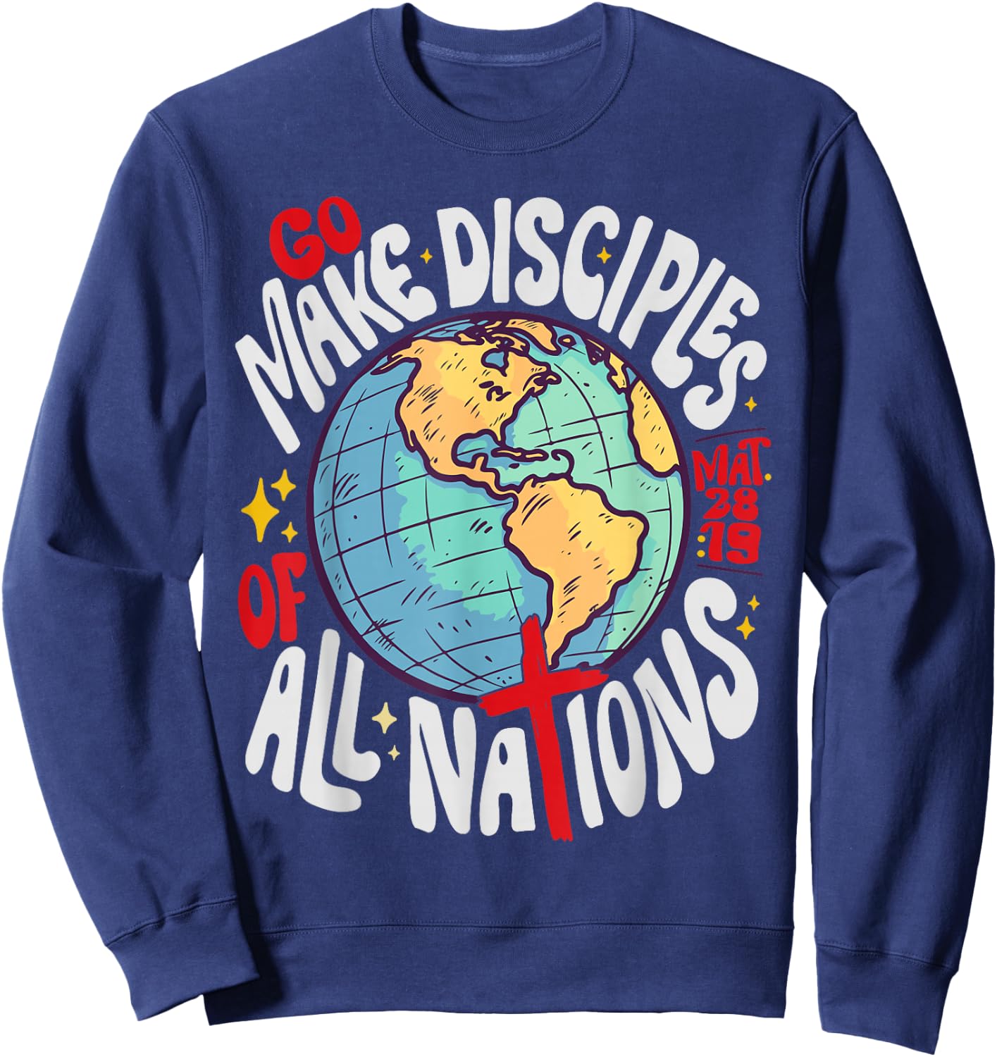 Go Make Disciples of All Nations Jesus God Sweatshirt - Sweatshirt | Navy