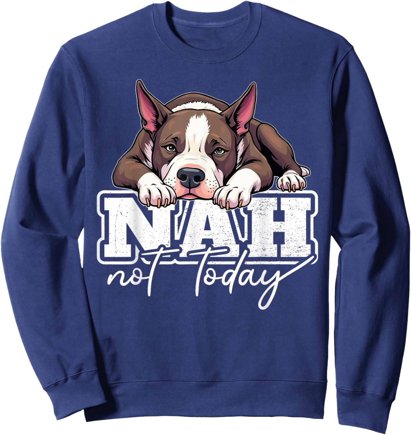 American Staffordshire Terrier Dog Nah Not Today Sweatshirt - Sweatshirt | Navy