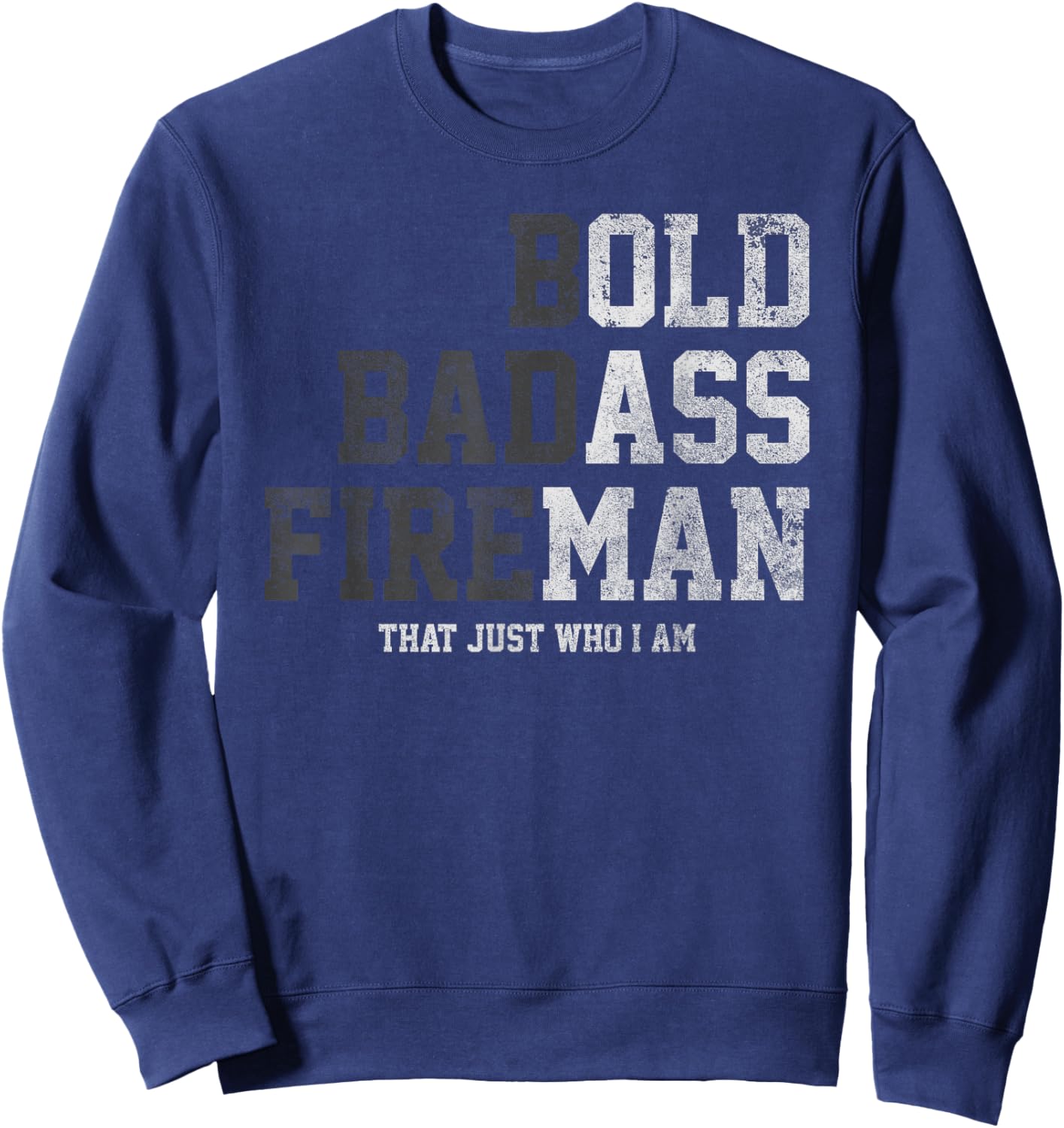 Bold Badass Fireman Thats Just Who I Am Funny Old Ass Man Sweatshirt - Sweatshirt | Navy