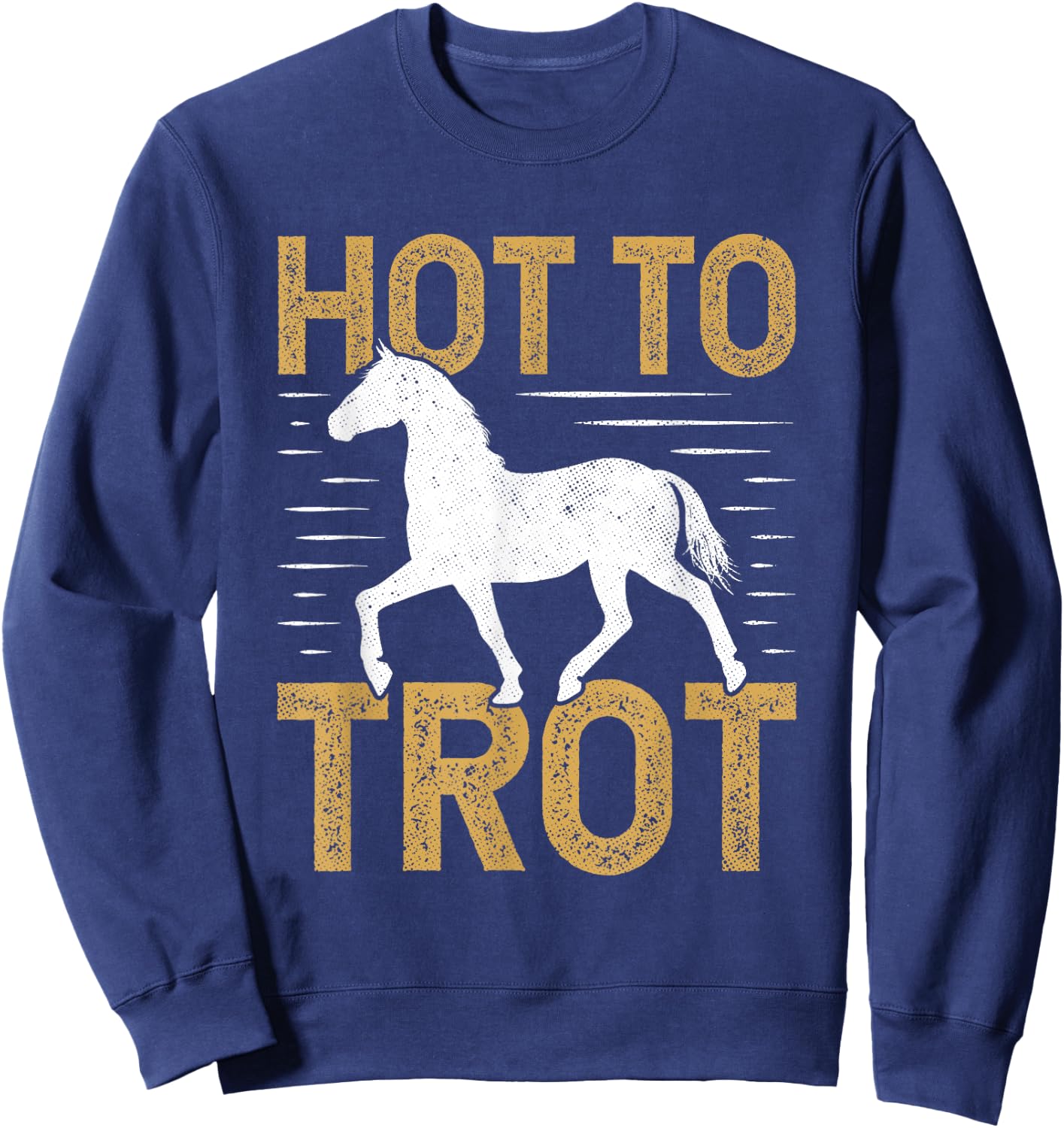 Trotting Horse Equestrian Saying Hot to Trot Sweatshirt - Sweatshirt | Navy