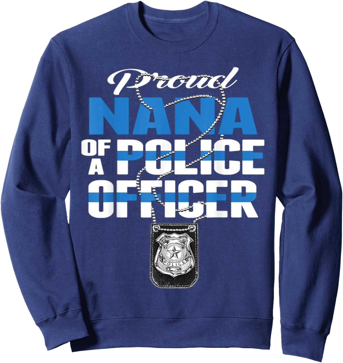 Proud Nana Of A Police Officer - Thin Blue Line Grandma Gift Sweatshirt - Sweatshirt | Navy