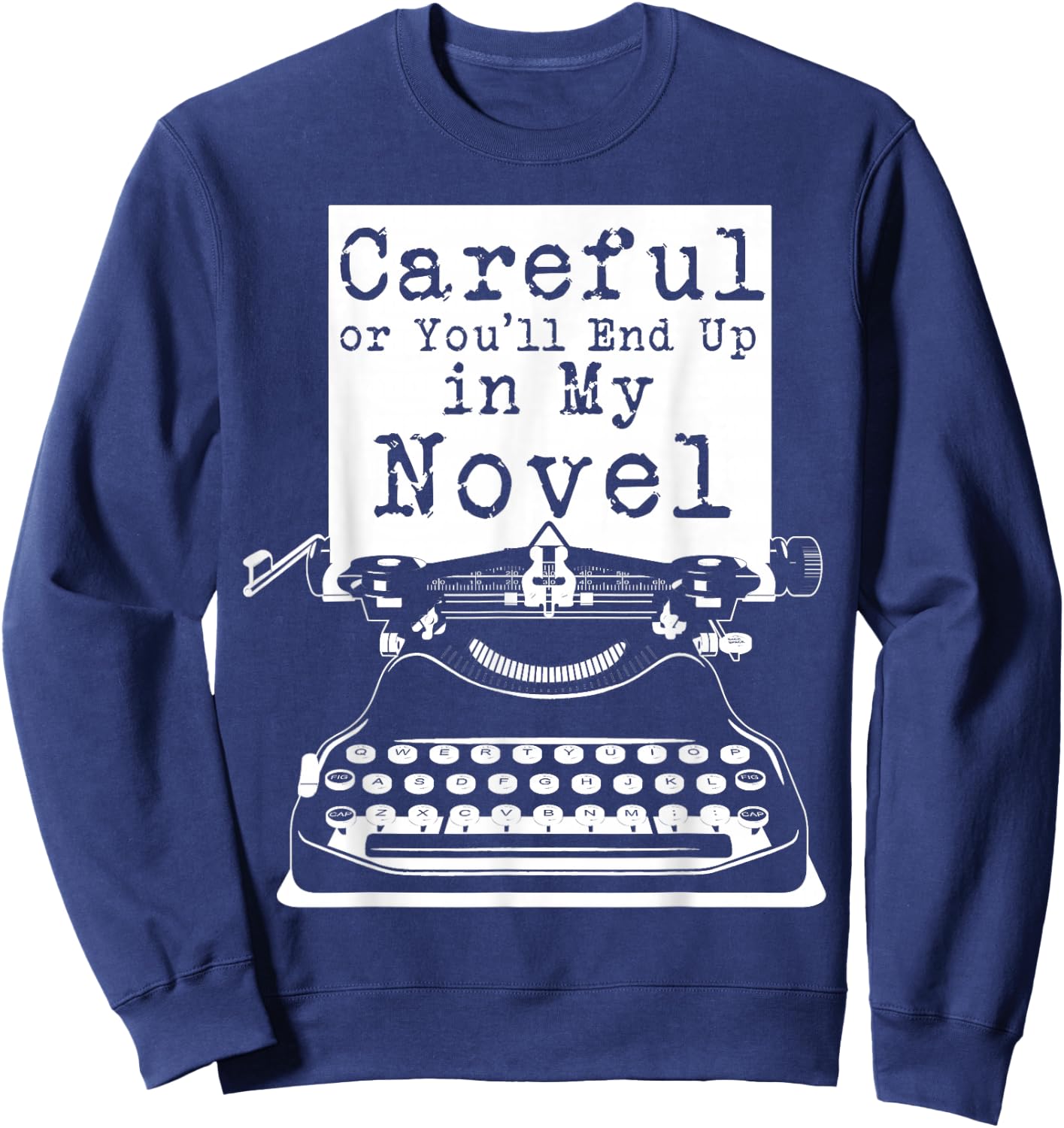 Careful Or You'll End Up In My Novel Sweatshirt - Sweatshirt | Navy