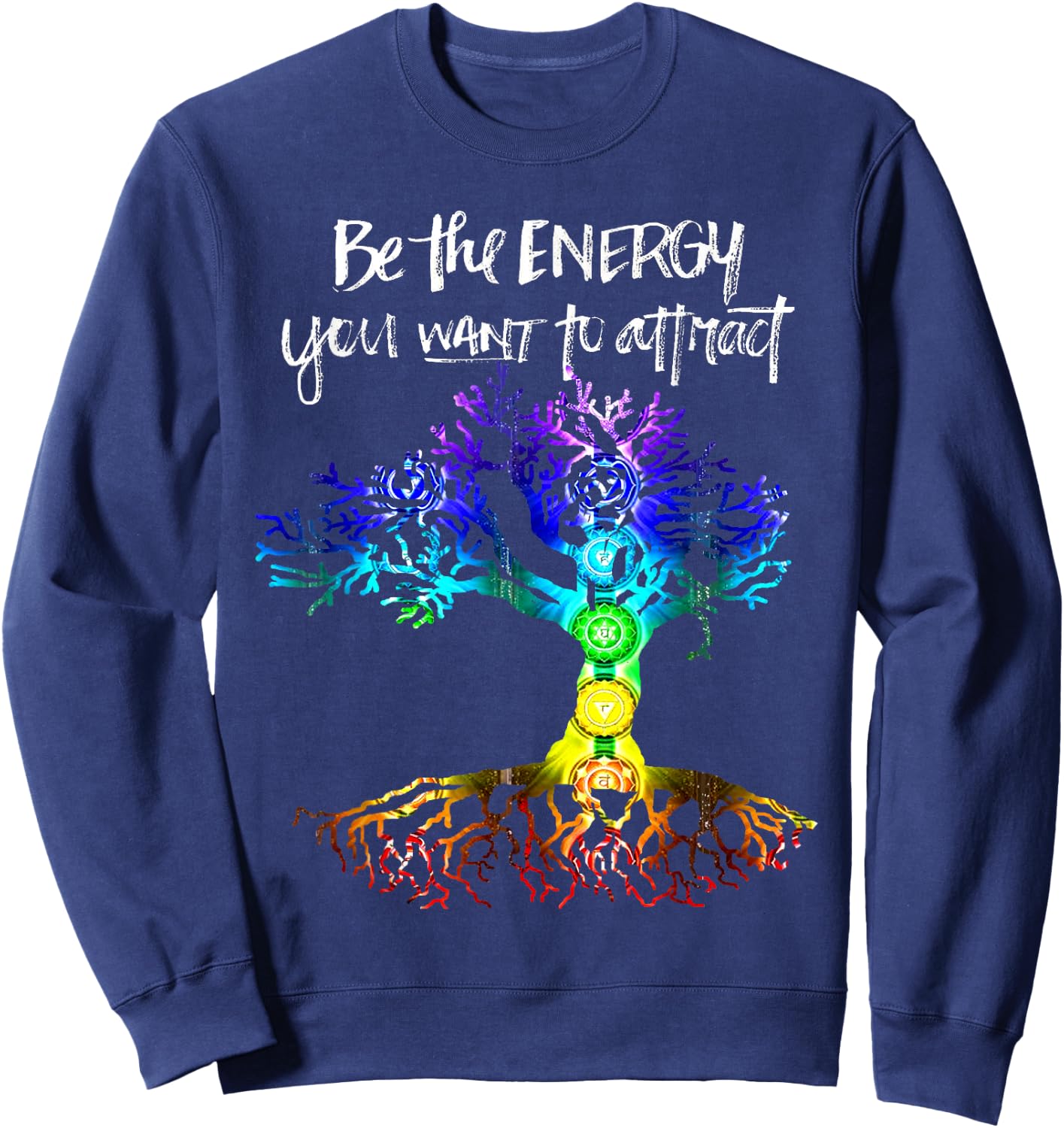 Chakra Tree of Life Be The Energy You Want to Attract Sweatshirt - Sweatshirt | Navy