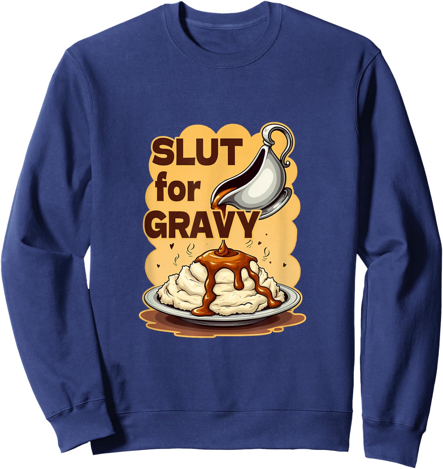 Slut For Gravy Lover Mashed Potatoes Potato Funny Gag Gifts Sweatshirt - Sweatshirt | Navy