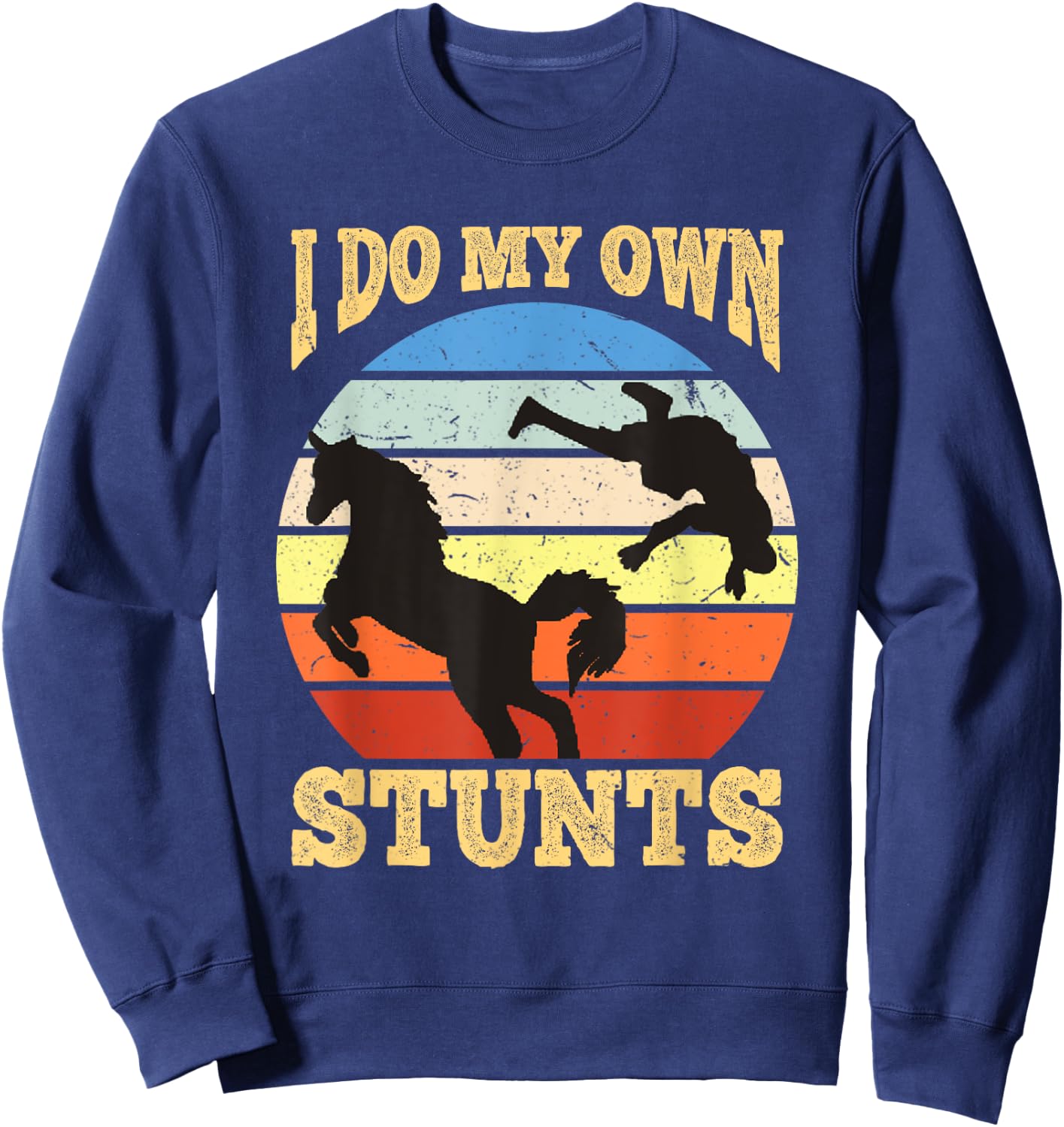 I Do My Own Stunts Horse Lover Funny Get Well Soon Gift Sweatshirt - Sweatshirt | Navy