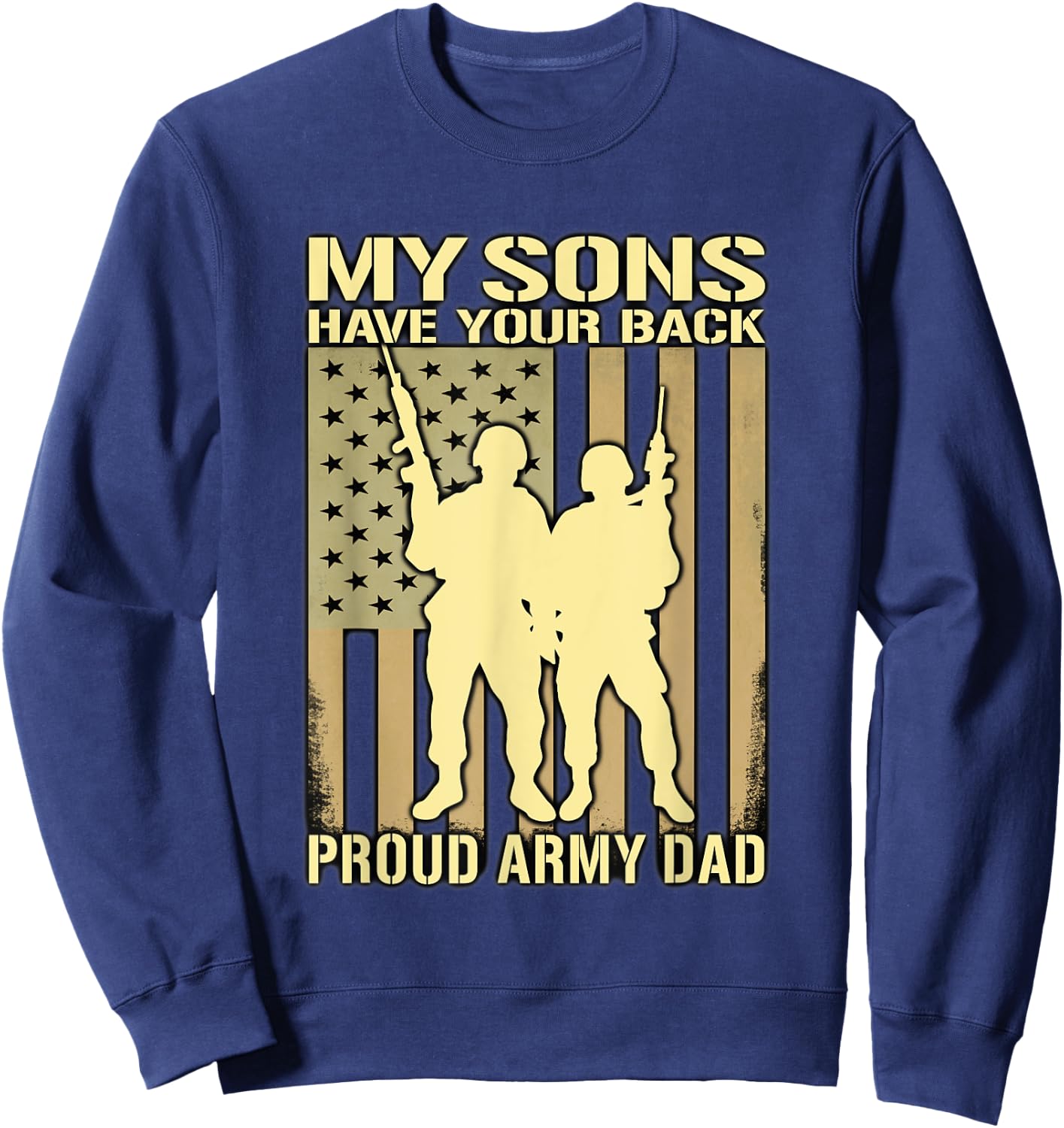 My Two Sons Have Your Back - Proud Army Dad Military Father Sweatshirt - Sweatshirt | Navy
