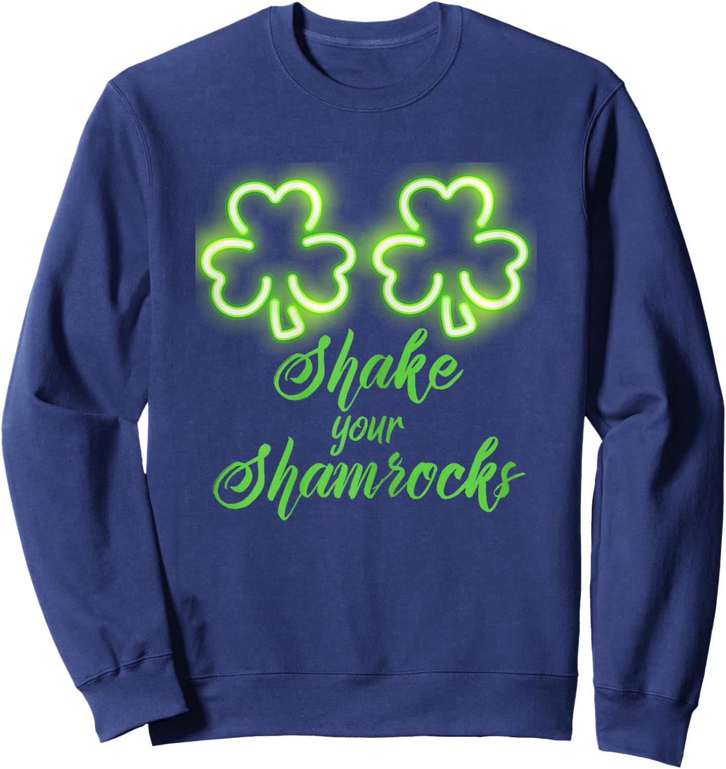 Funny St Patricks Day Shake Your Shamrocks Sweatshirt - Sweatshirt | Navy