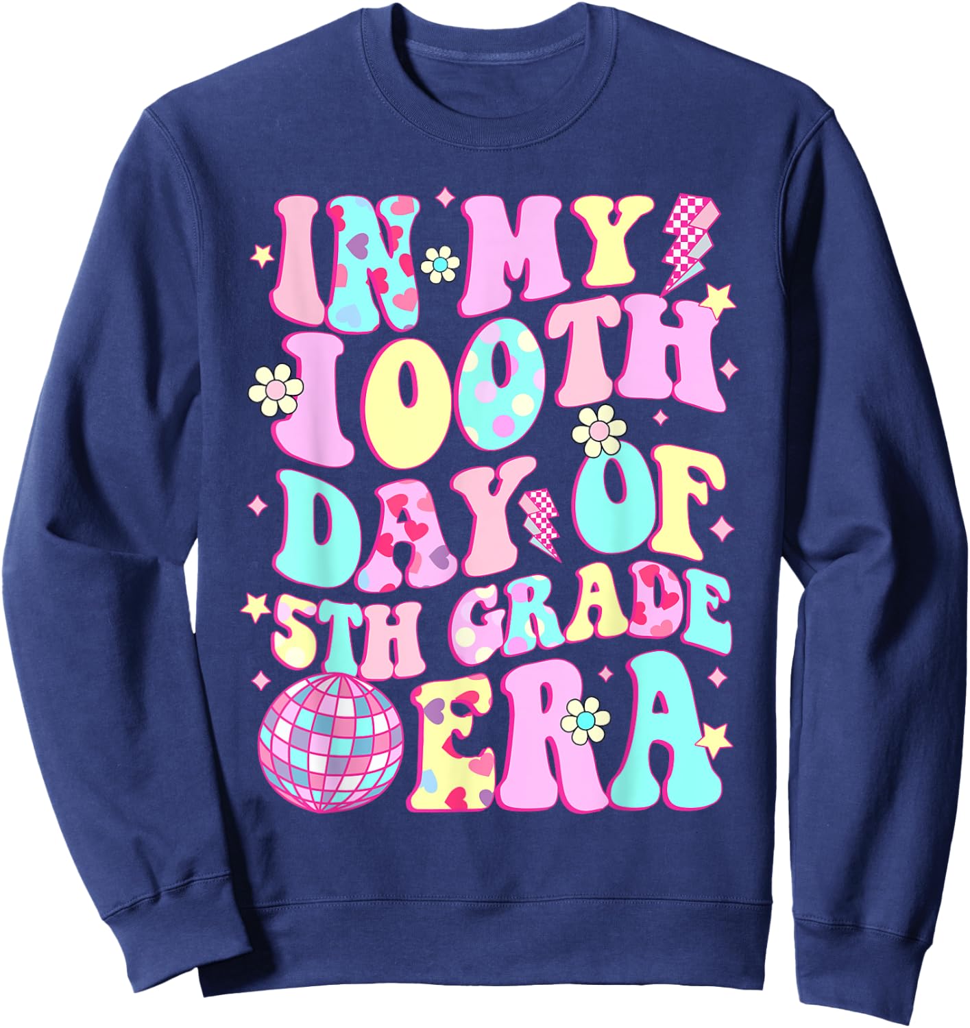 In My 100th Day Of 5th Grade Era Happy 100 Days Of School Sweatshirt - Sweatshirt | Navy