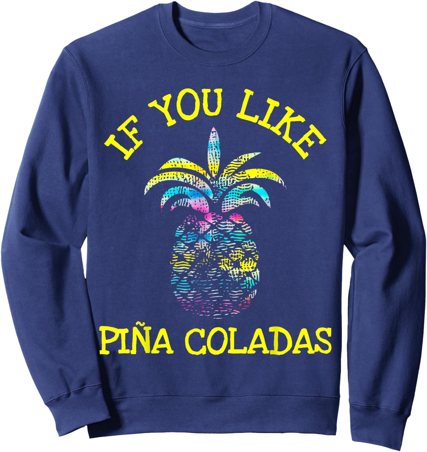 If You Like Pina Coladas Top Sweatshirt - Sweatshirt | Navy