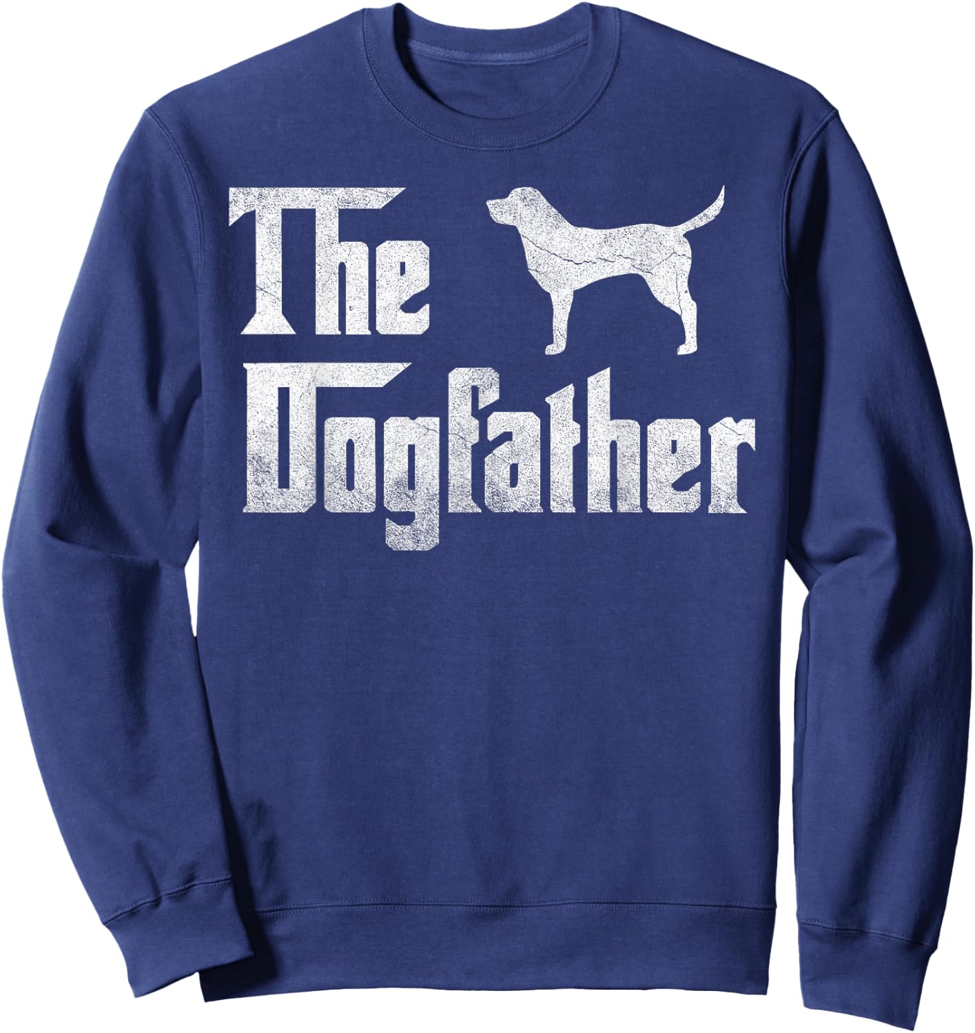 Labrador Retriever The Dogfather Shirt Father Dog Lover Gift Sweatshirt - Sweatshirt | Navy