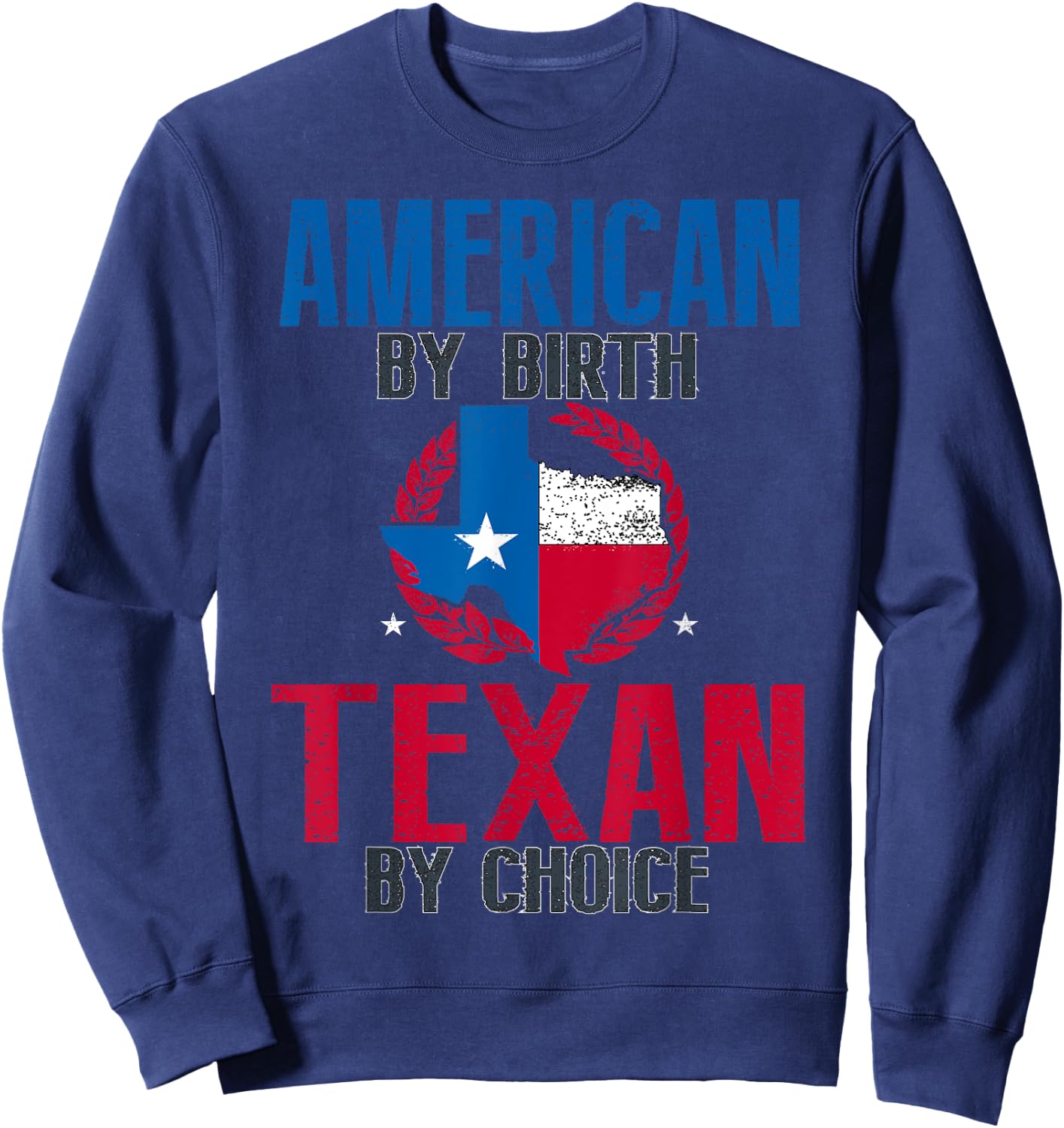 American By Birth Texan By Choice I Funny Texas Sweatshirt - Sweatshirt | Navy