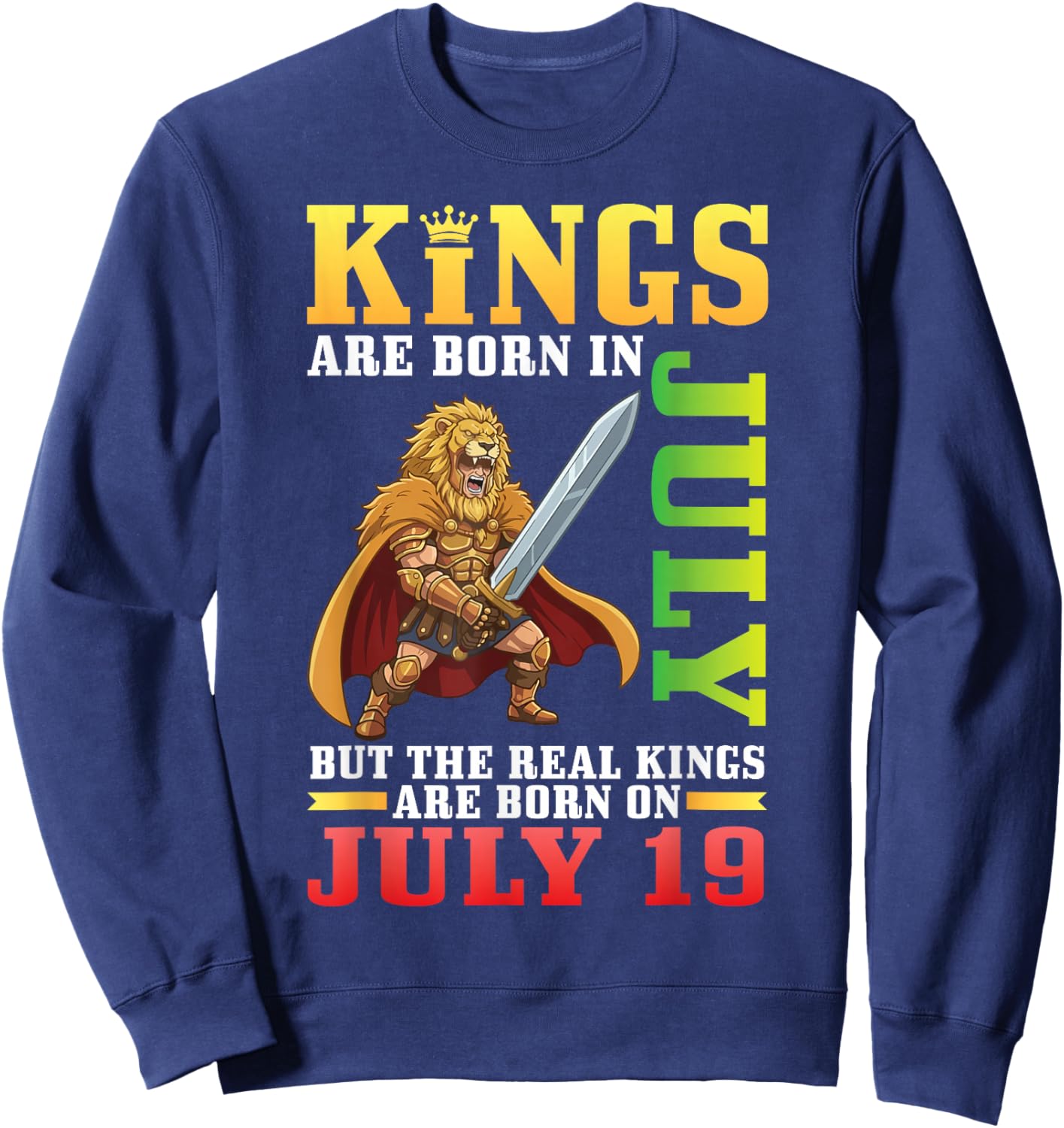 Kings are Born in July The Real Kings are Born On July 19 Sweatshirt - Sweatshirt | Navy