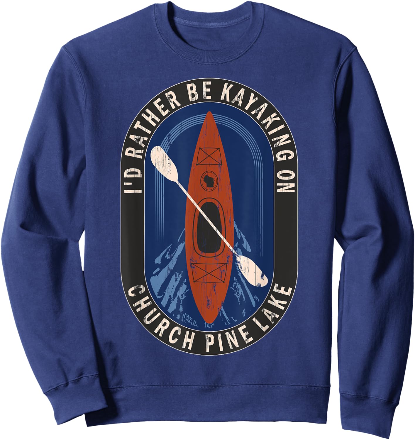Id Rather Be Kayaking On Church Pine Lake in Wisconsin Sweatshirt - Sweatshirt | Navy