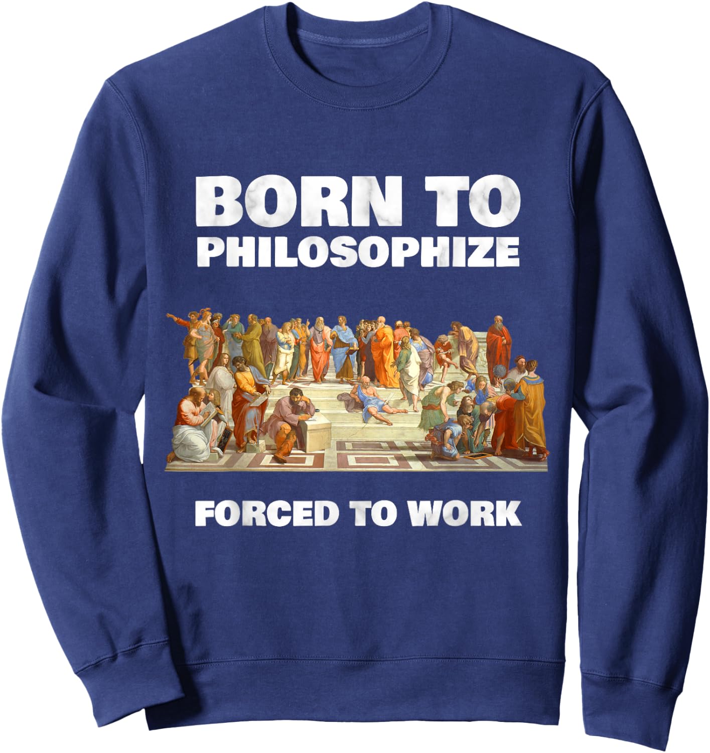 Born to Philosophize - Forced to Work - Philosopher Sweatshirt - Sweatshirt | Navy