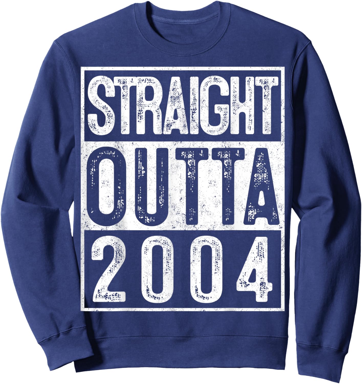 15th Birthday Straight Outta 2004 Gift 15 Year Old Party Sweatshirt - Sweatshirt | Navy
