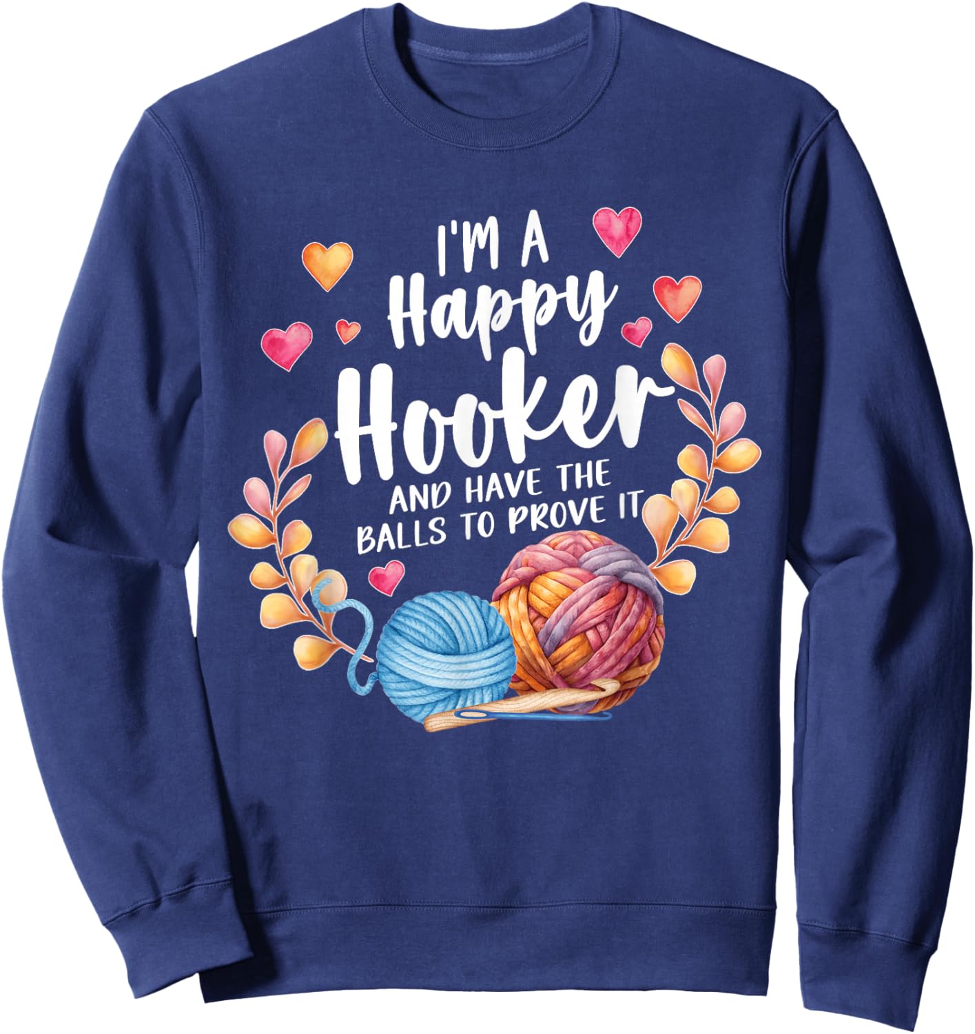 I'm A Happy Hooker and Have The Balls to Prove It Crochet Sweatshirt - Sweatshirt | Navy