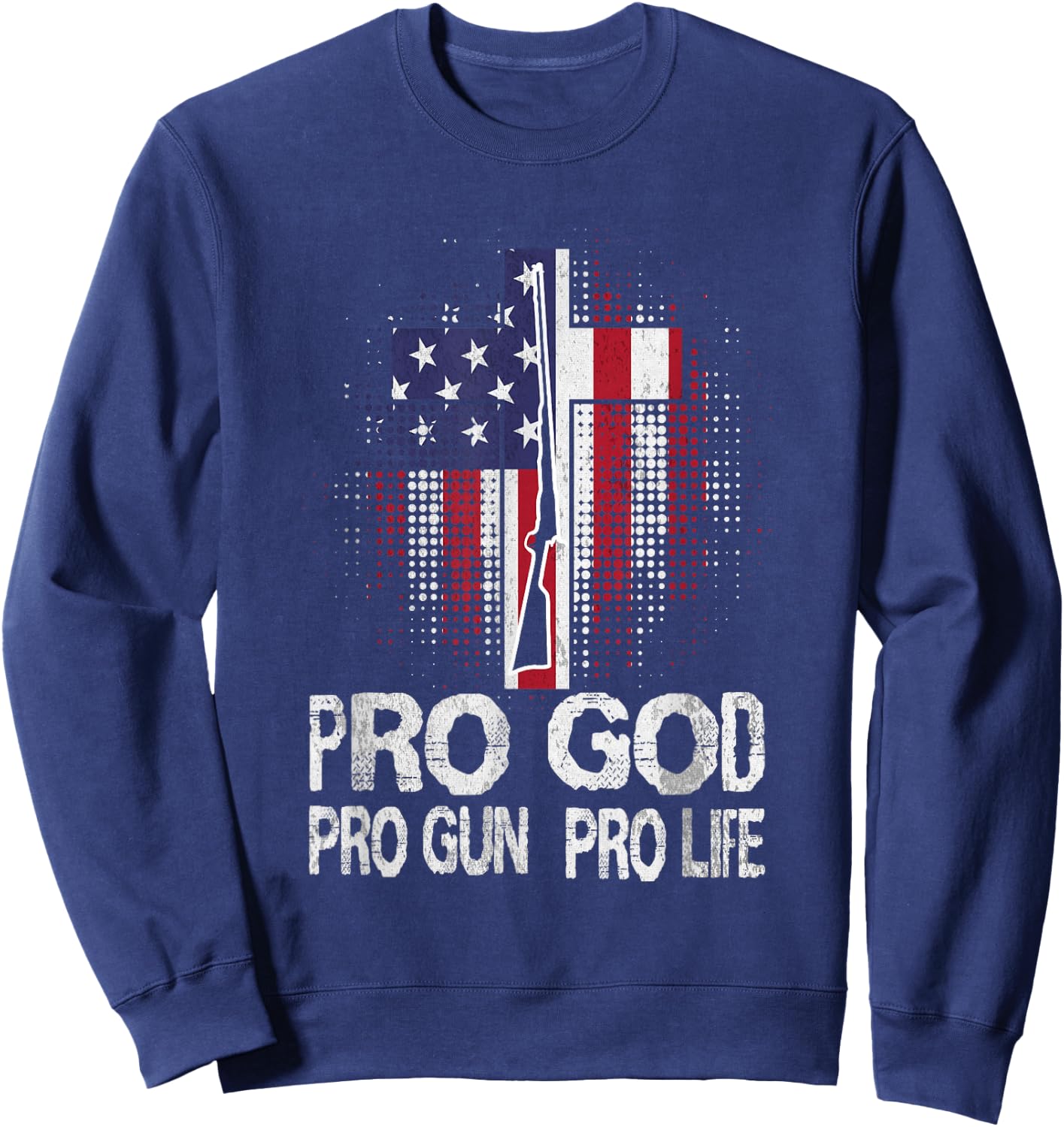 Pro God Pro Gun Pro Life Sweatshirt - Sweatshirt | Navy