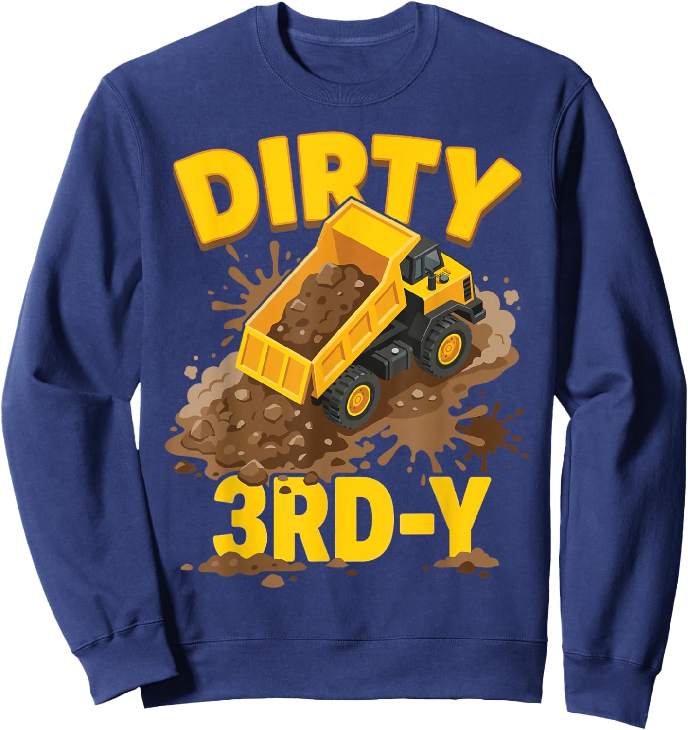 Dirty 3rd-Y Dump Truck Construction 3rd Birthday Boy Diggers Sweatshirt - Sweatshirt | Navy