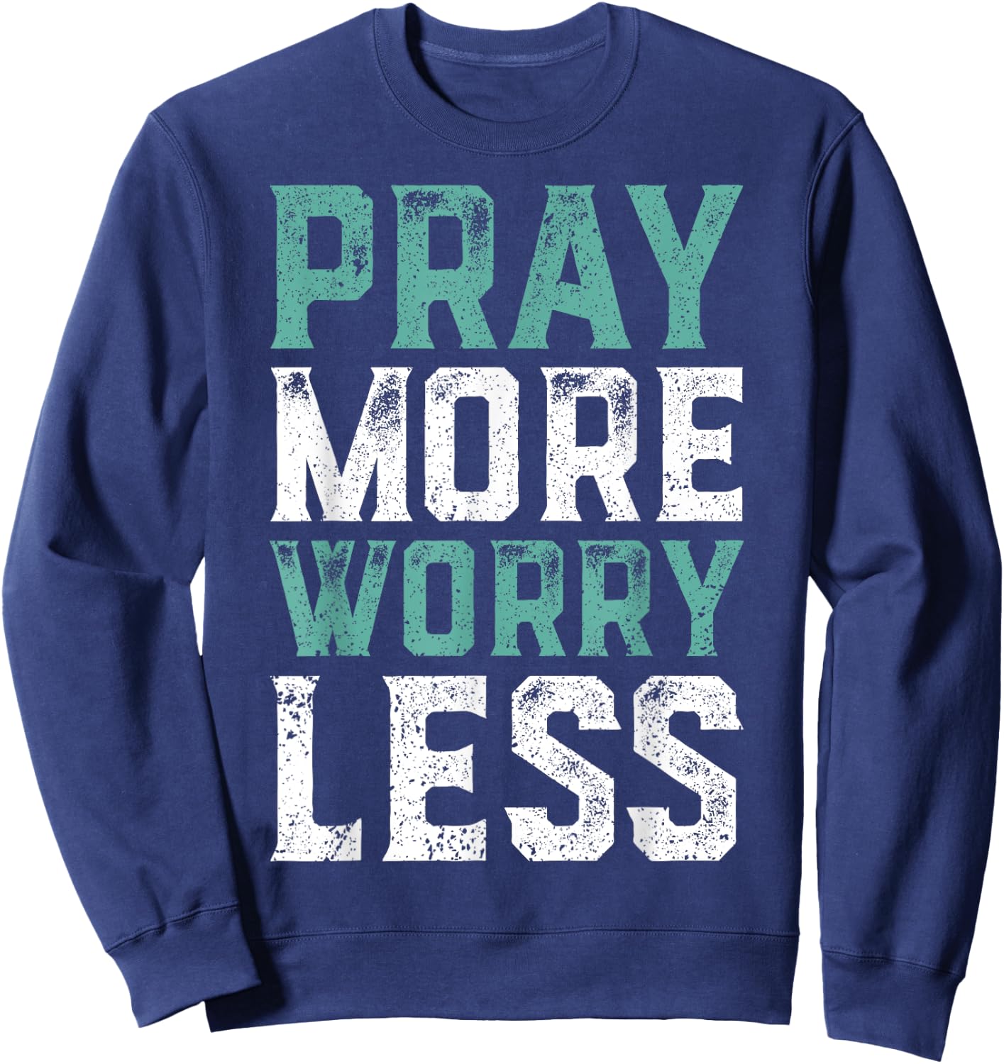 Pray More Worry Less - Christian Shirts Faith Shirt Sweatshirt - Sweatshirt | Navy