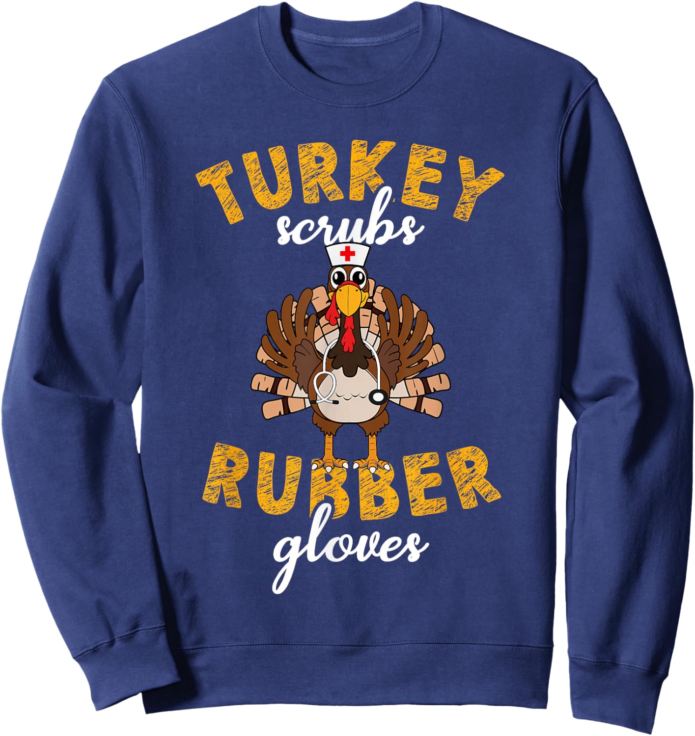 Turkey Scrubs Rubber Gloves Thanksgiving Scrub Tops Women Sweatshirt - Sweatshirt | Navy