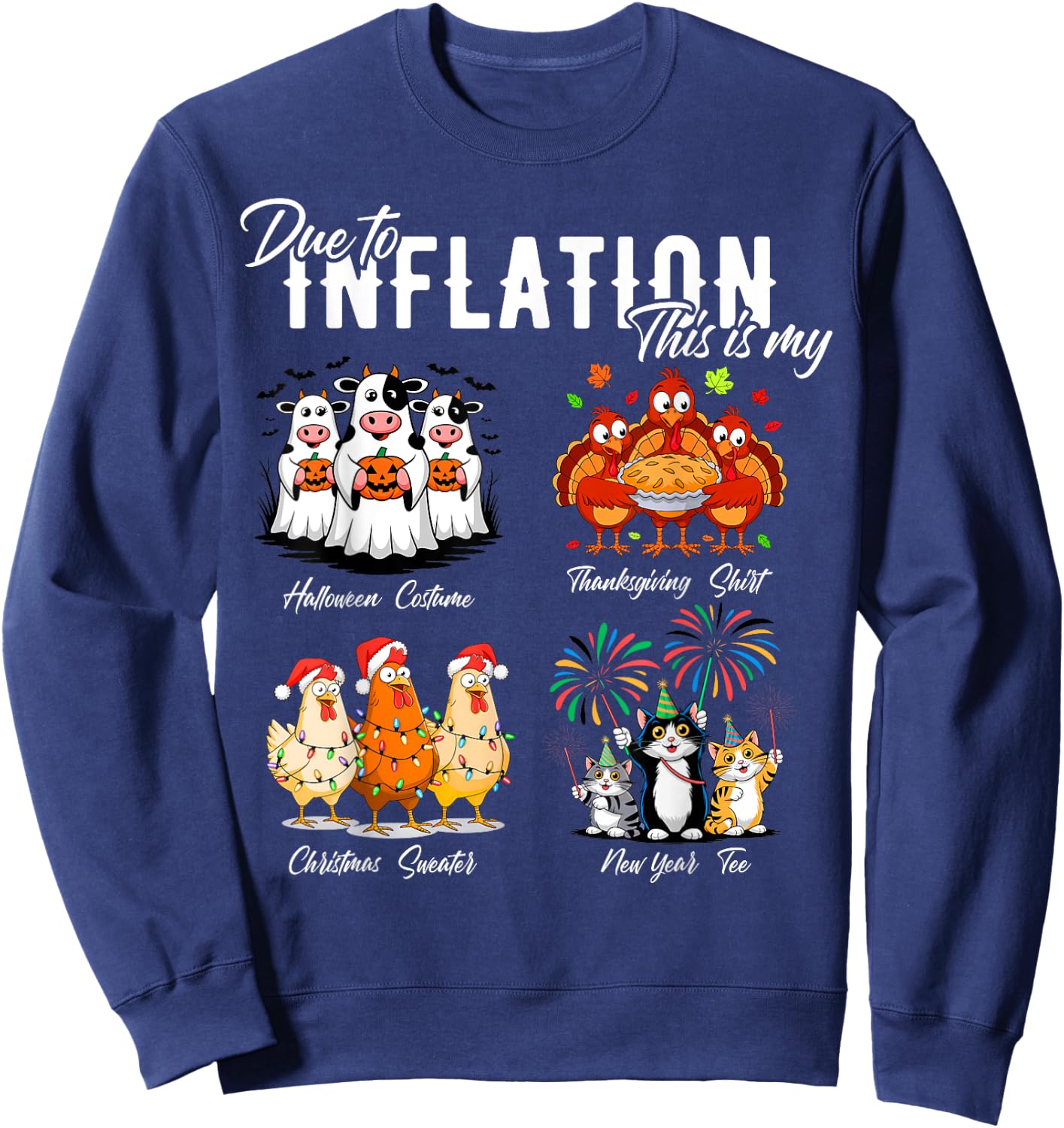 Due To Inflation, My Halloween Thanksgiving Xmas New Year Sweatshirt - Sweatshirt | Navy