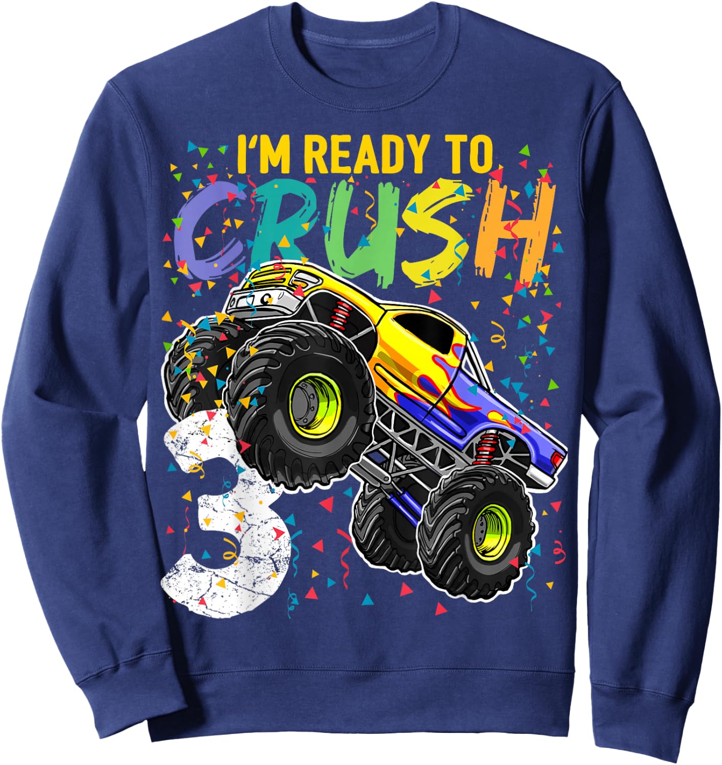 I'm Ready to Crush 3 Monster Truck 3rd Birthday Gift Boys Sweatshirt - Sweatshirt | Navy