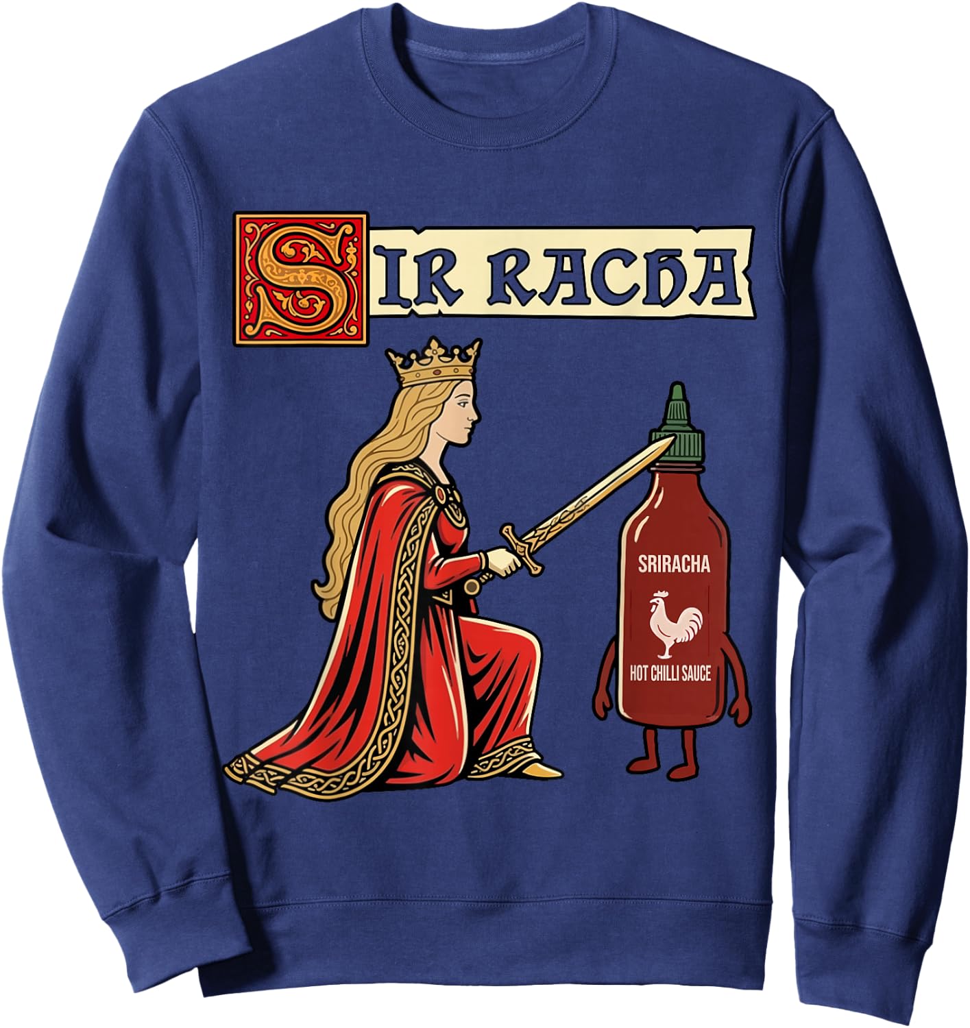 Sir Racha Sriracha Funny Medieval Knight Meme Sweatshirt - Sweatshirt | Navy
