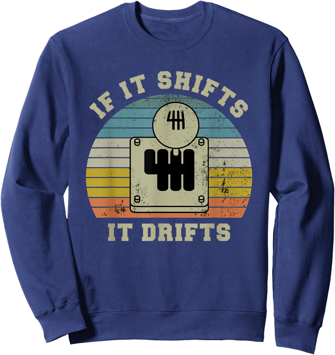 If it Shifts it Drifts Gear Knob Manual Transmission Gift Sweatshirt - Sweatshirt | Navy