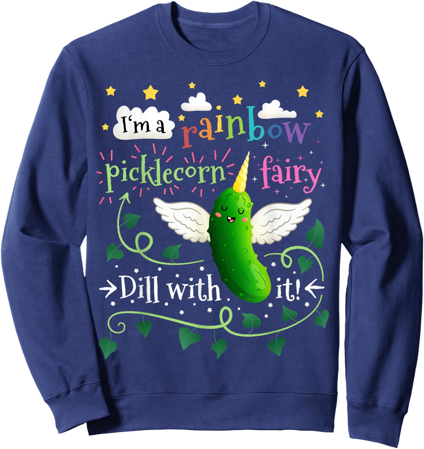 Rainbow Pickle Unicorn Picklecorn Fairy Funny Dill With It Sweatshirt - Sweatshirt | Navy
