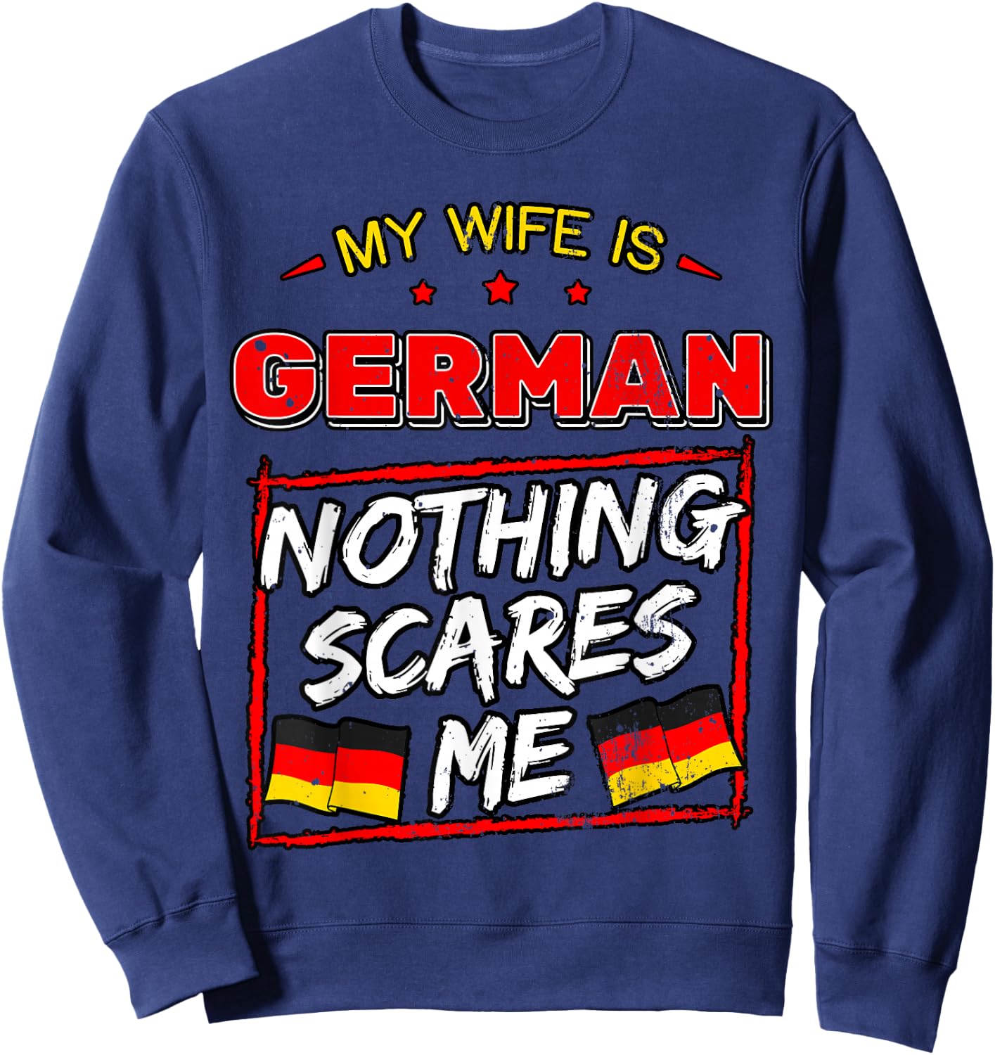 My Wife is German Nothing Scares Me Germany Heritage Sweatshirt - Sweatshirt | Navy