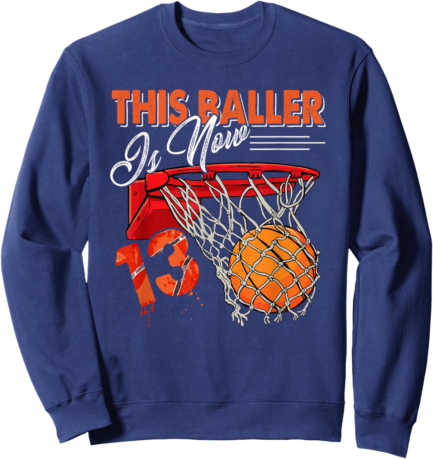 13th Birthday Basketball Funny 13 Years Old Kids Gift Sweatshirt - Sweatshirt | Navy