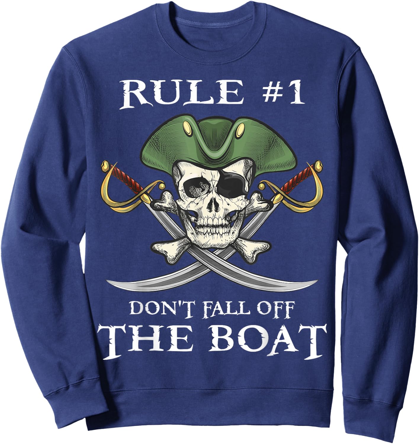 Rule #1 Don't Fall Off The Boat Cruise Pirate Party Gift Sweatshirt - Sweatshirt | Navy
