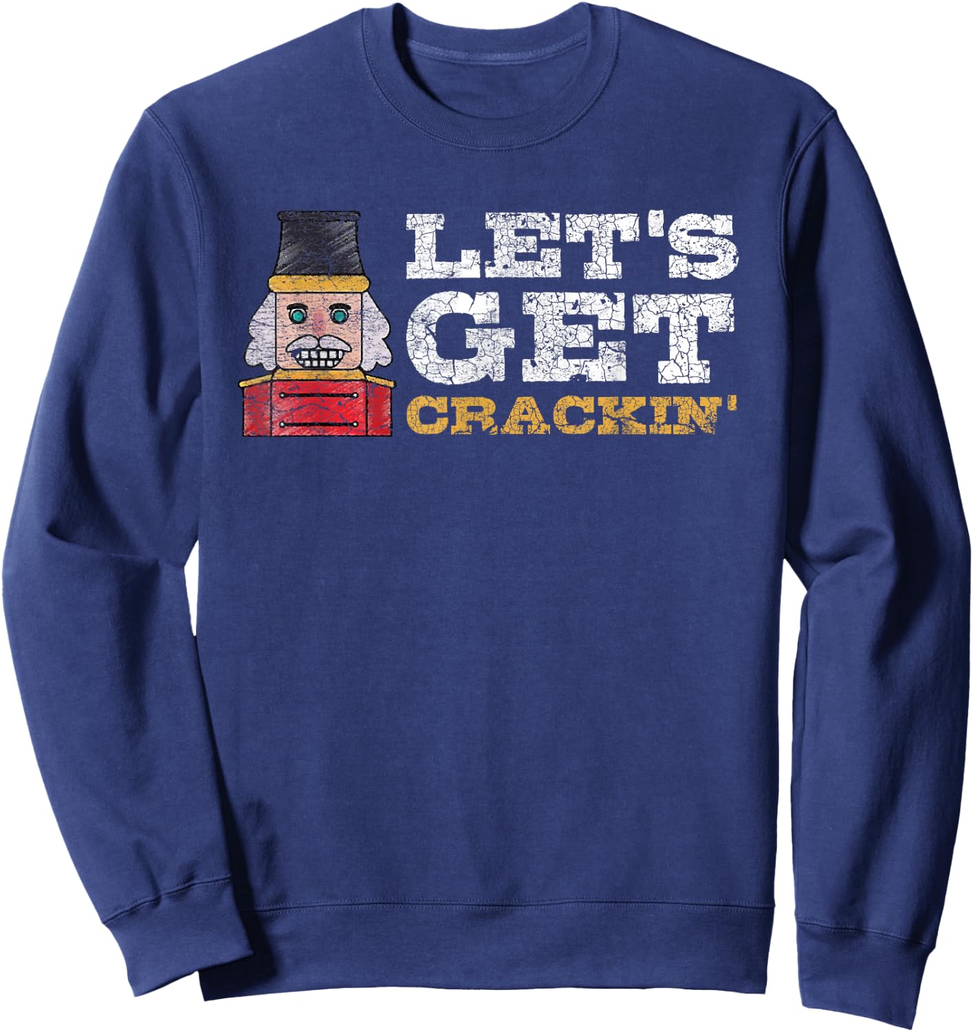 Let's Get Crackin Nutcracker Christmas Sweatshirt - Sweatshirt | Navy