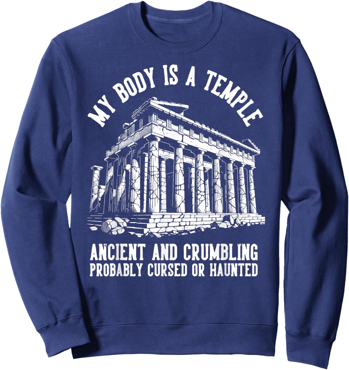 My Body is A Temple - Ancient Crumbling Probably Haunted Sweatshirt - Sweatshirt | Navy