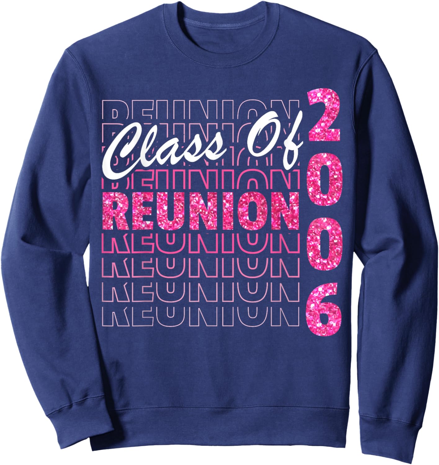 Class Of 2006 Reunion, Graduation Reunion 2006 Sweatshirt - Sweatshirt | Navy