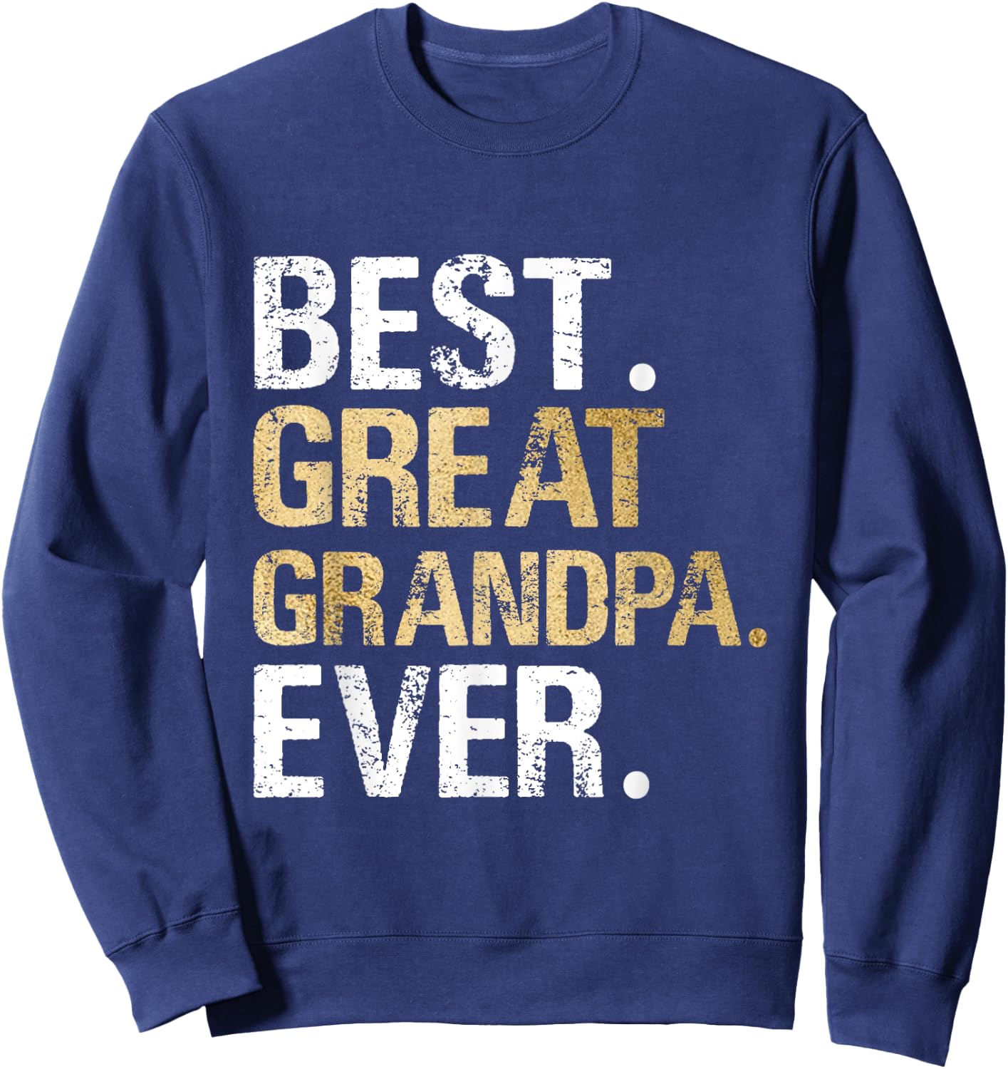 Best Great Grandpa Ever Gift from Granddaughter Grandson Sweatshirt - Sweatshirt | Navy
