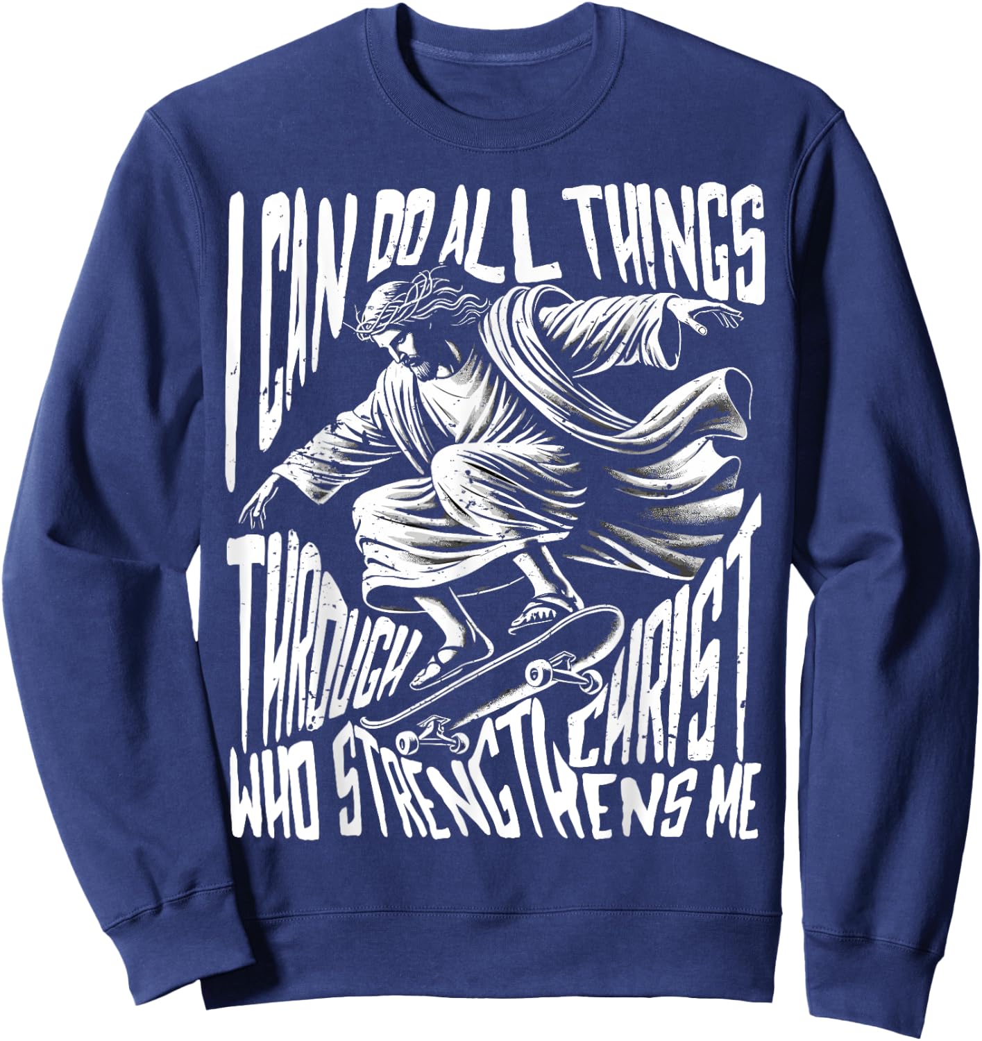 Fun jesus skateboard skateboarding christian through christ Sweatshirt - Sweatshirt | Navy