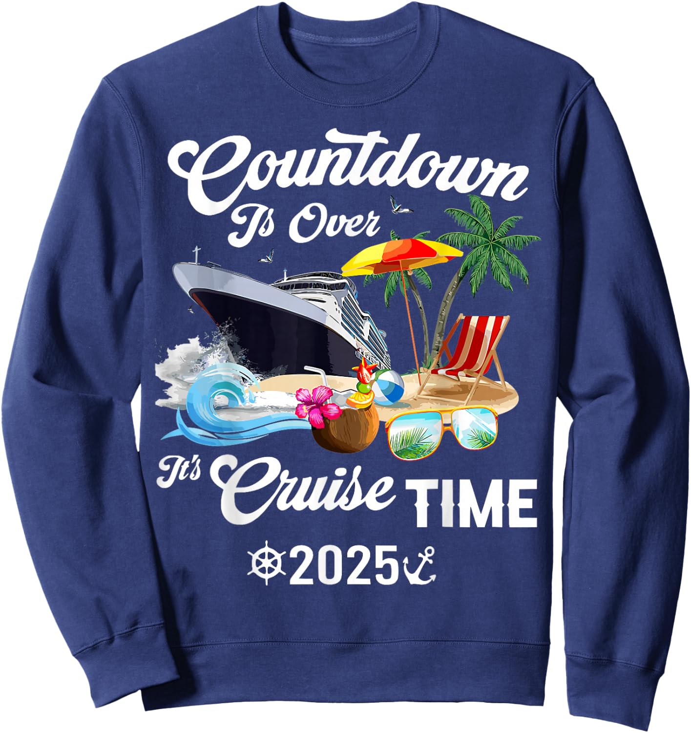 Countdown Is Over It's Cruise Time 2025 Black Modern Classic Sweatshirt - Sweatshirt | Navy