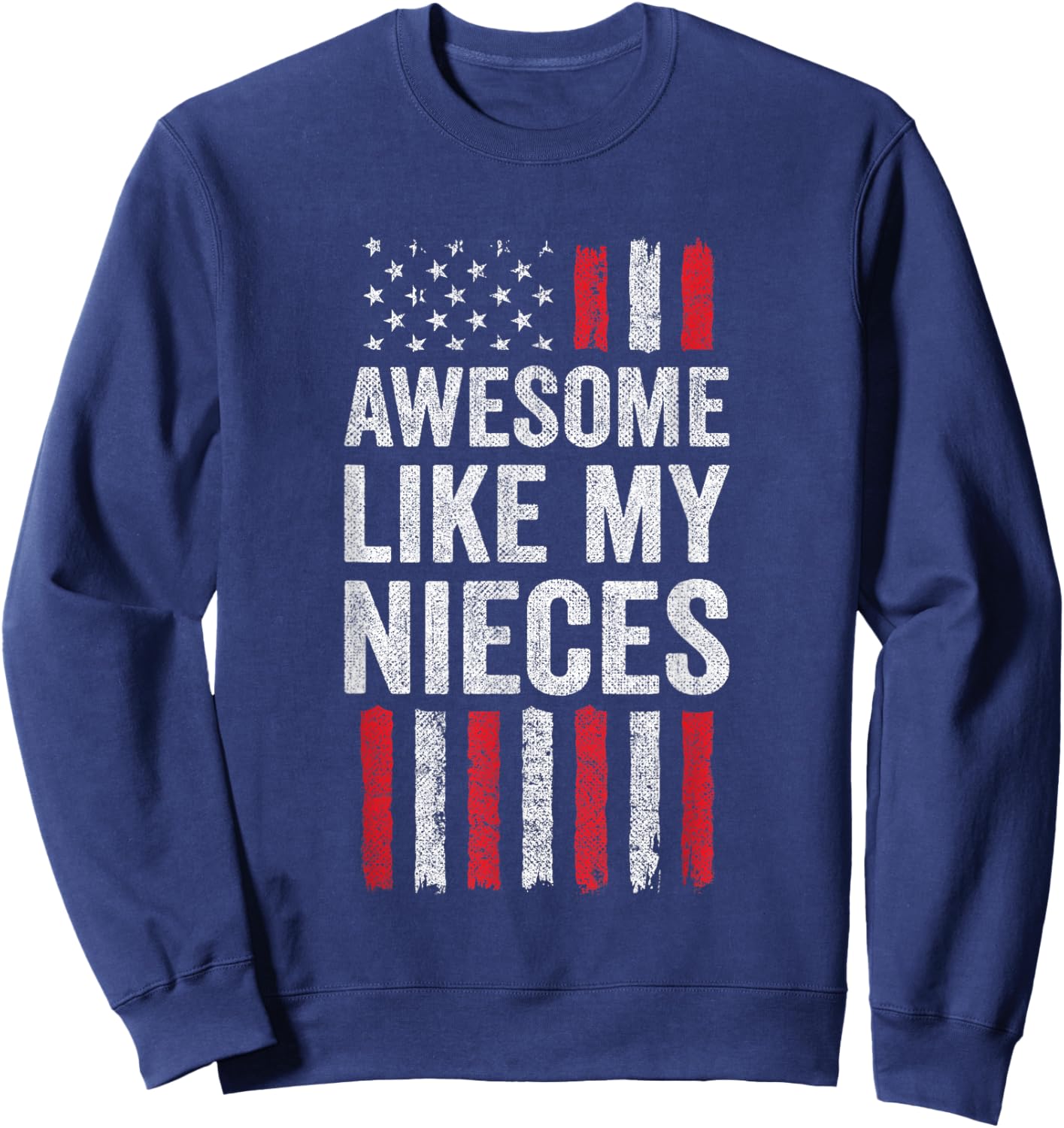Proud Uncle Aunt American Flag - Awesome Like My Nieces Sweatshirt - Sweatshirt | Navy