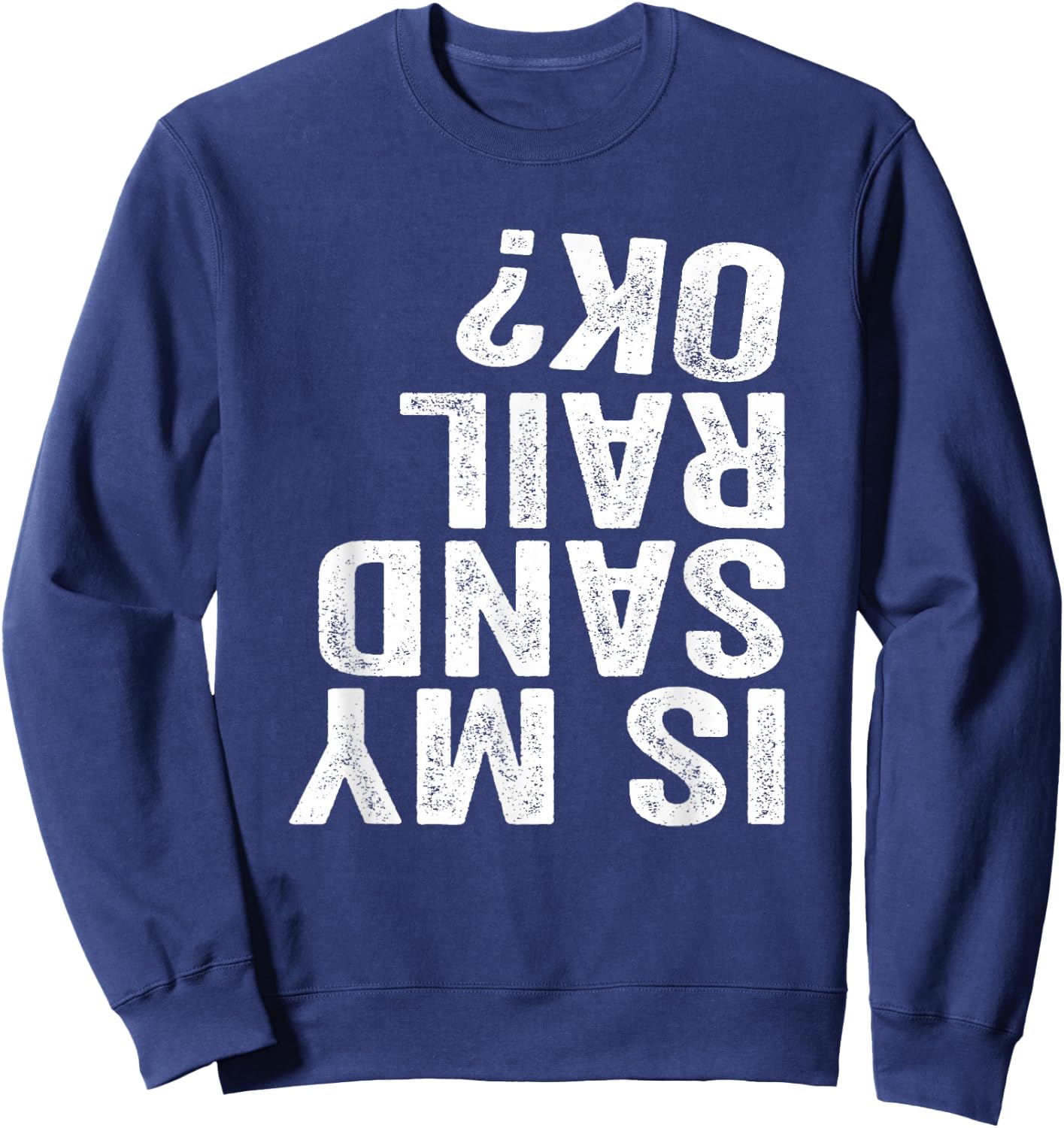 Is My Sandrail OK? Driver Rider Sand Rail Gift Sweatshirt - Sweatshirt | Navy