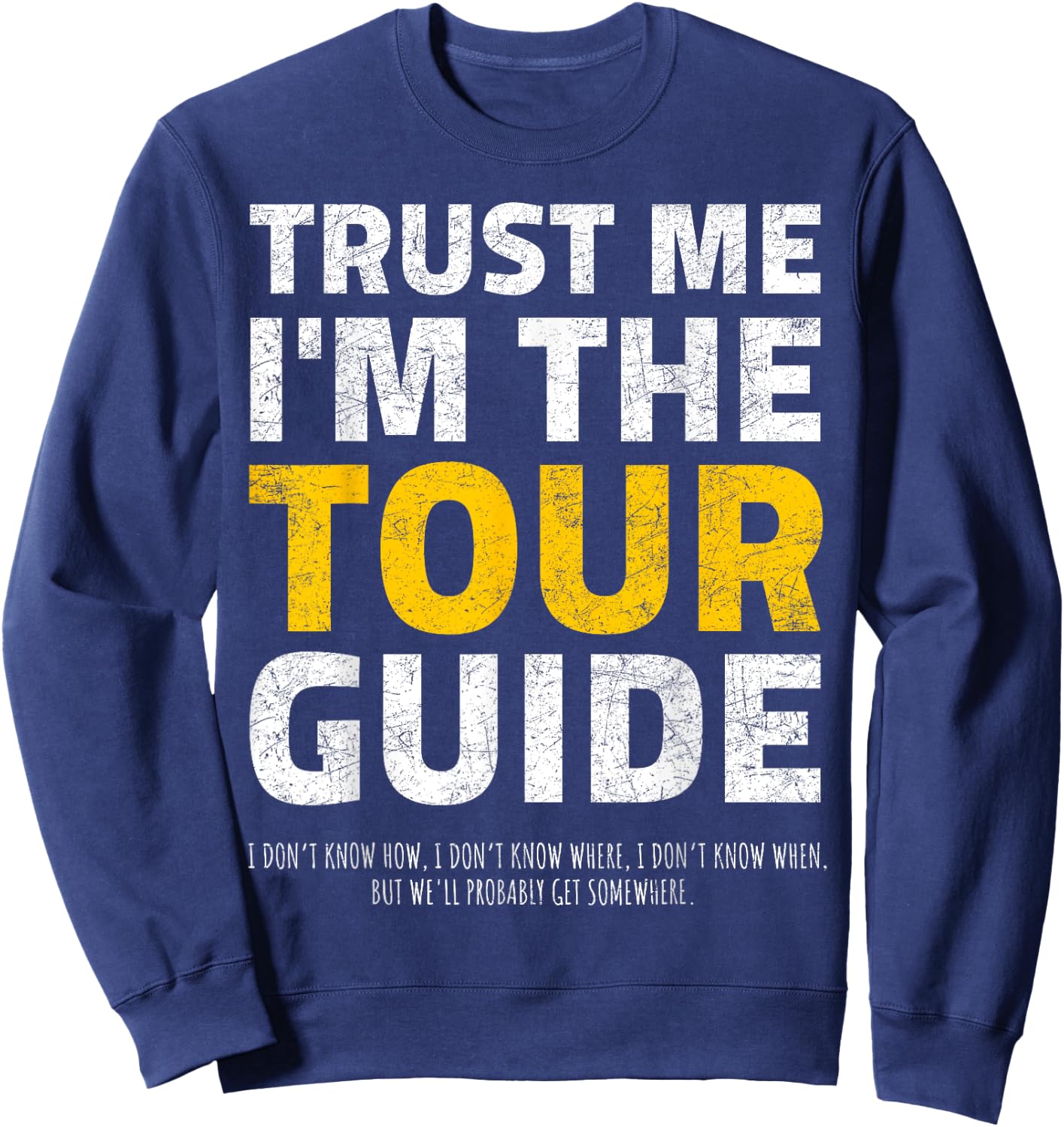 Trust me I'm the Tour Guide Sarcastic Tour Guide Sweatshirt - Sweatshirt | Navy